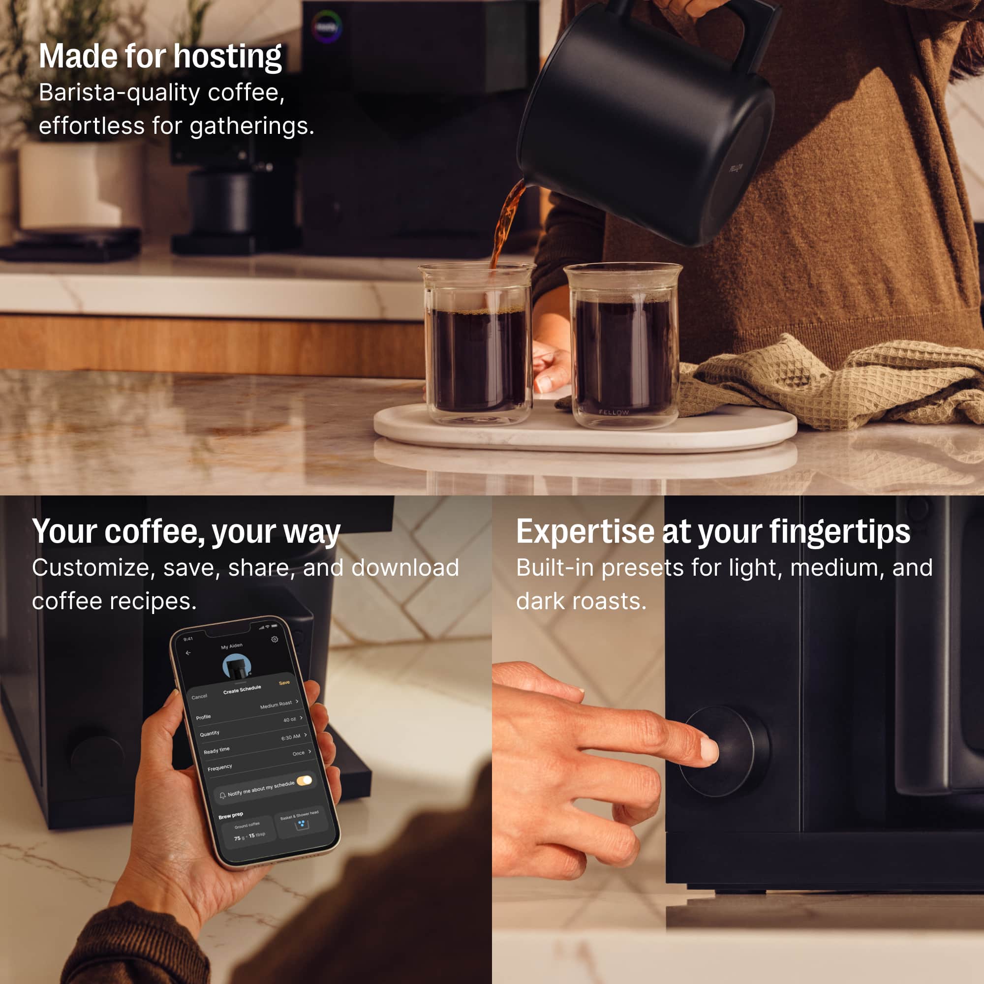 Made for hosting Barista-quality coffee, effortless for gatherings. Your coffee, your way Expertise at your fingertips Customize, save, share, and download Built-in presets for light, medium, and dark roasts.
