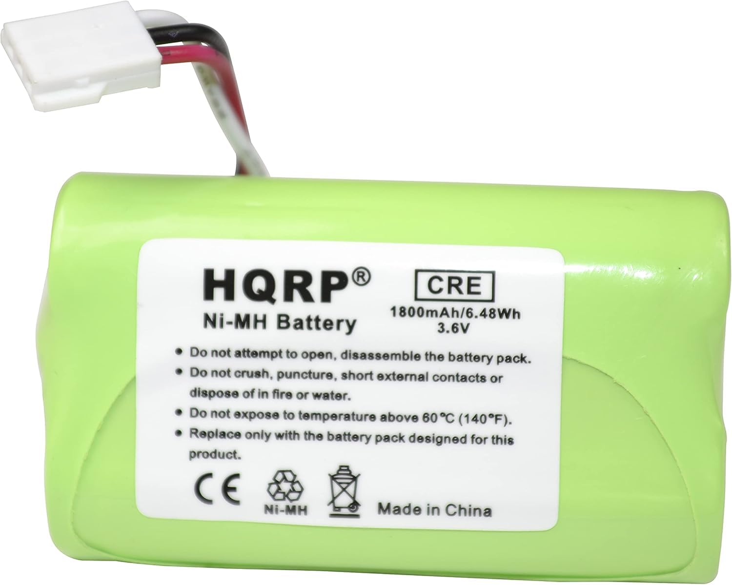 HQRP CRE 1800mAh/6.48Wh Ni-MH Battery 3.6V

Do not attempt to open, disassemble the battery pack. Do not crush, puncture, short external contacts or dispose of in fire or water. Do not expose to temperature above 60°C (140°F). Replace only with the battery pack designed for this product.

CE Ni-MH Made in China