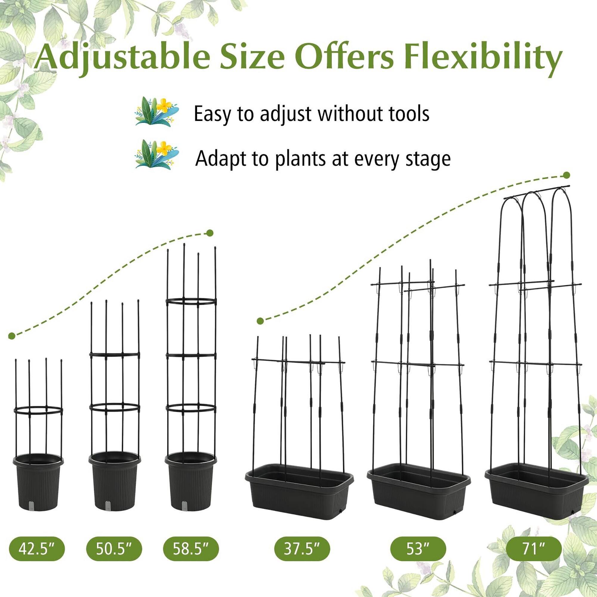Adjustable Size Offers Flexibility

- Easy to adjust without tools
- Adapt to plants at every stage

42.5"  
50.5"  
58.5"  
37.5"  
53"  
71"