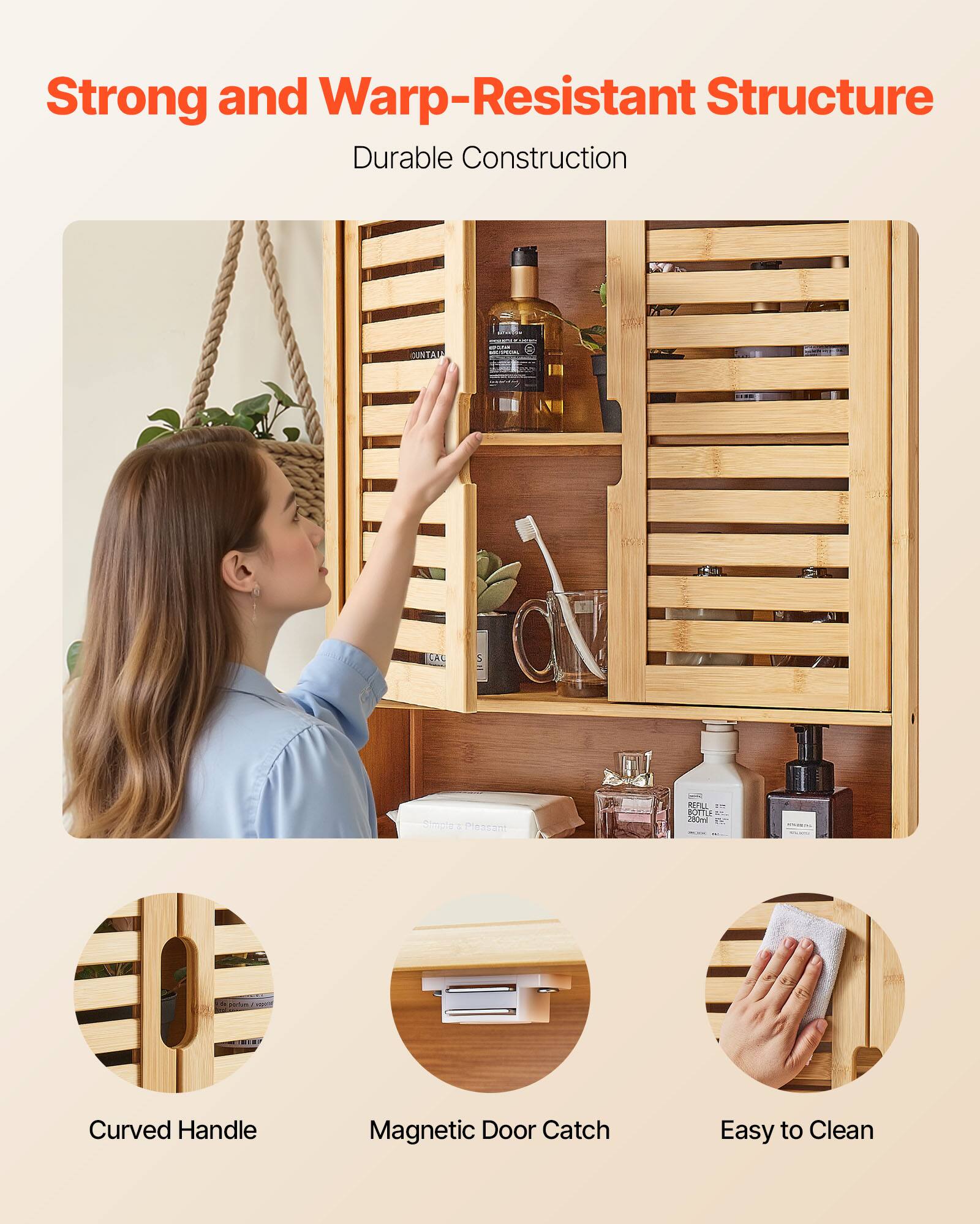 Strong and Warp-Resistant Structure  
Durable Construction  

- Curved Handle  
- Magnetic Door Catch  
- Easy to Clean