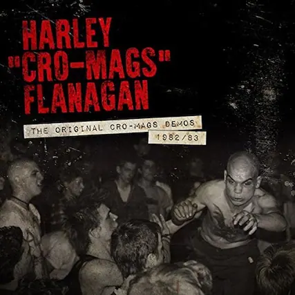 HARLEY "CRO-MAGS" FLANAGAN
CRO-MAGS - DEMOS
THE ORIGINAL CRO-MAGS DEMOS
1982/83