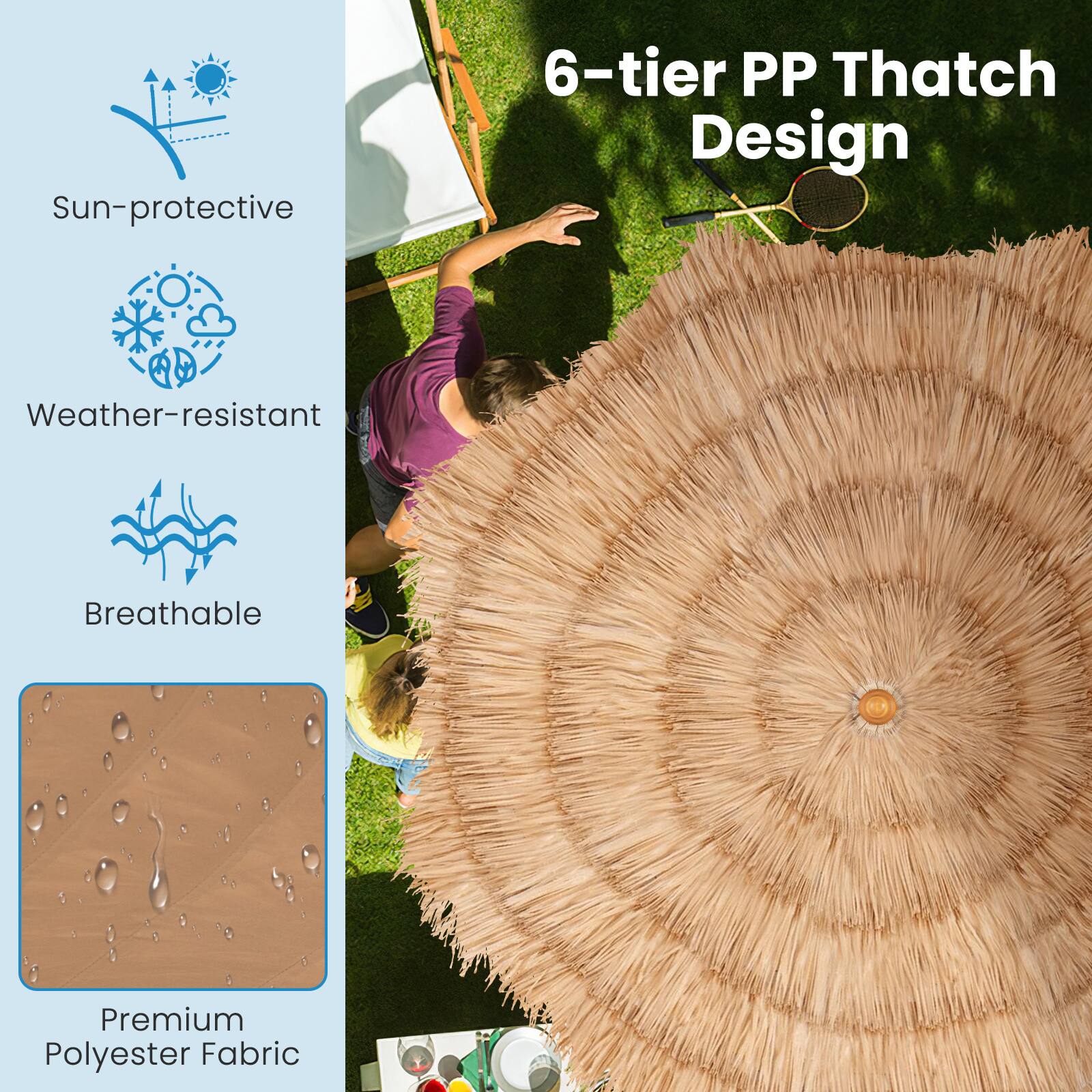 Sun-protective  
Weather-resistant  
Breathable  
Premium Polyester Fabric  

6-tier PP Thatch Design