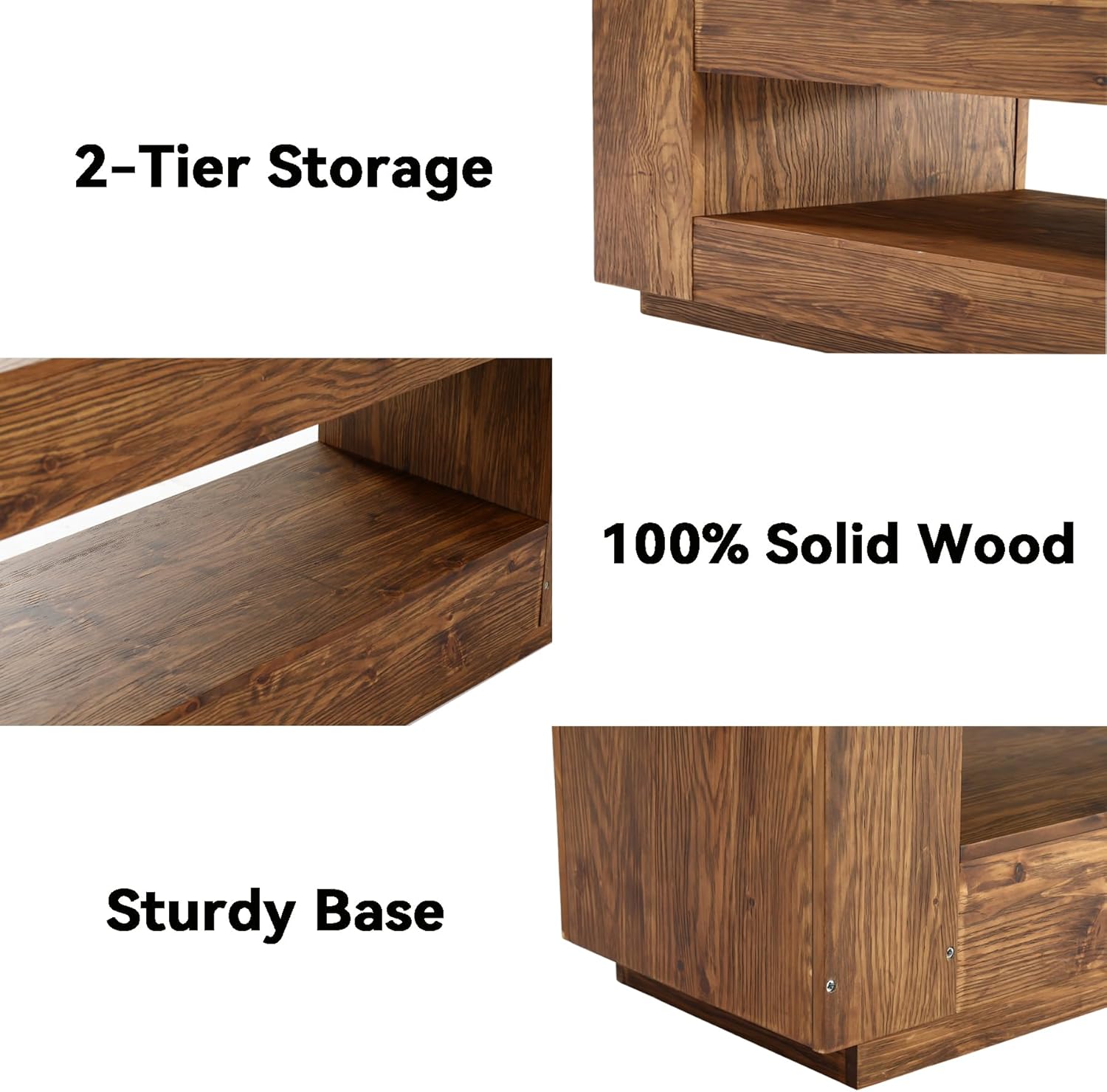 2-Tier Storage  
100% Solid Wood  
Sturdy Base