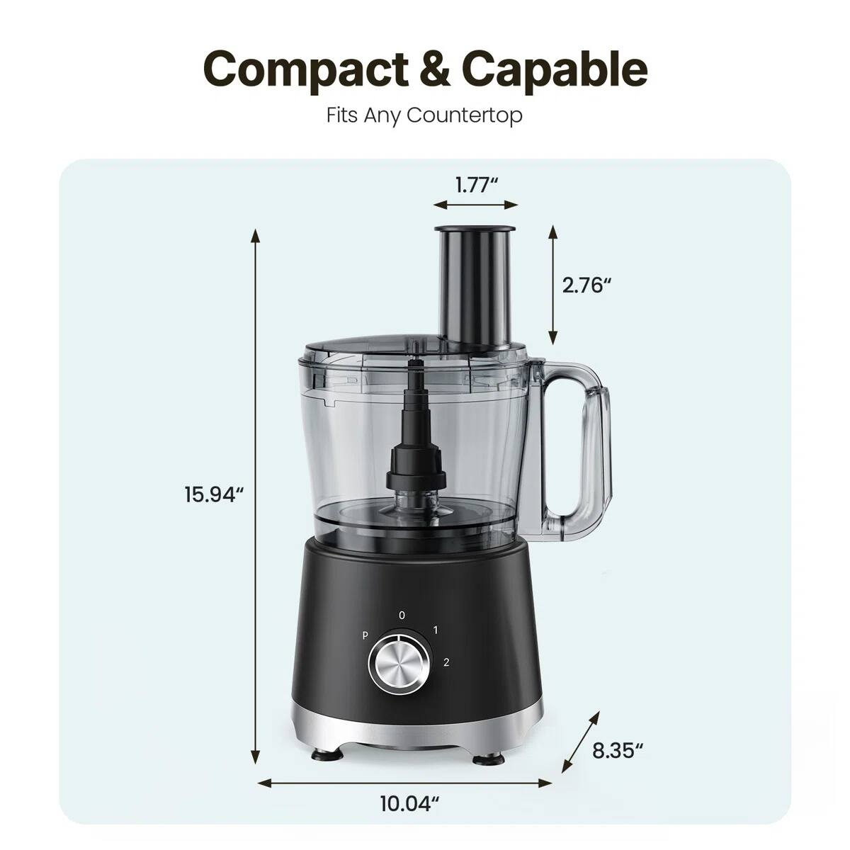 Compact & Capable  
Fits Any Countertop  

1.77"  
2.76"  
15.94"  
8.35"  
10.04"