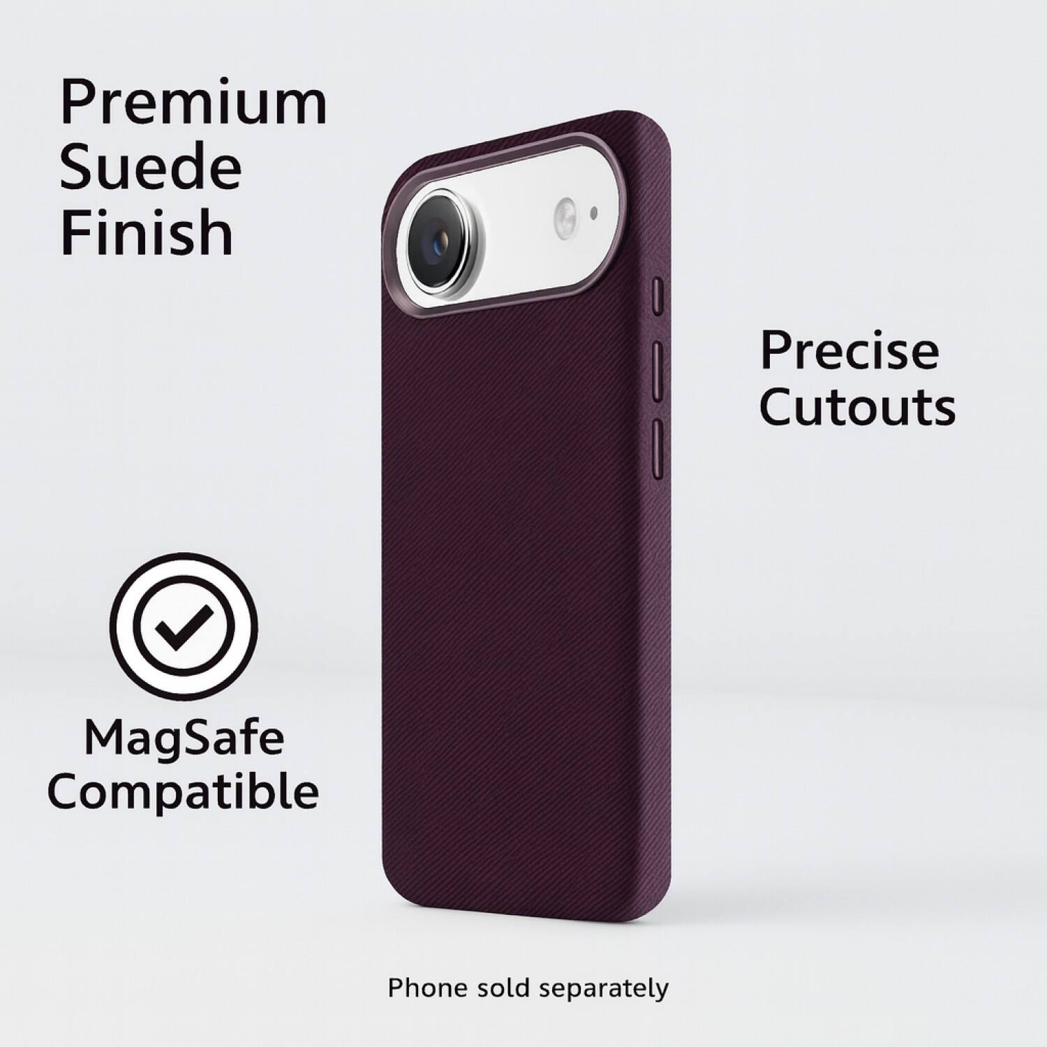Premium Suede Finish  
Precise Cutouts  
MagSafe Compatible  
Phone sold separately