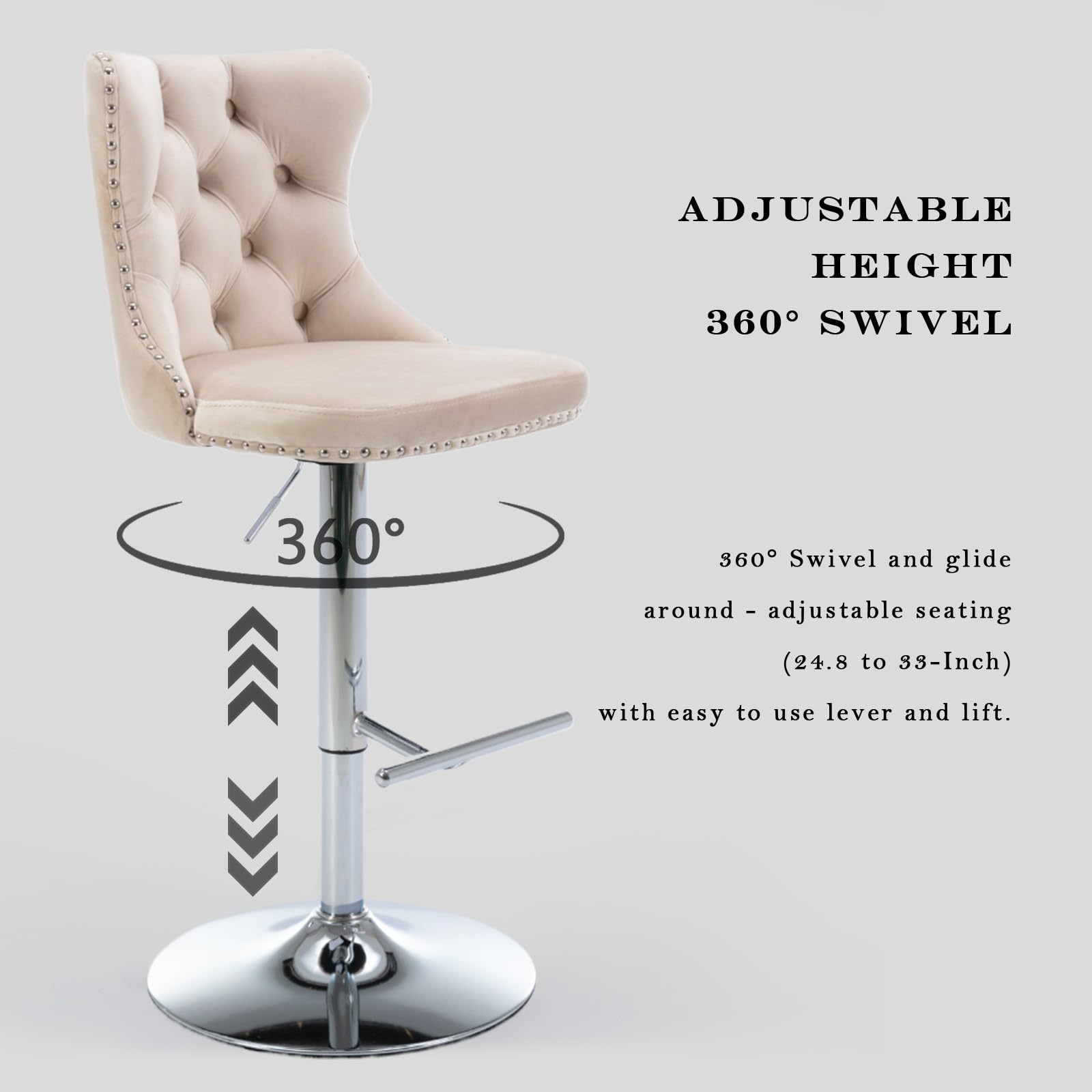 ADJUSTABLE HEIGHT  
360° SWIVEL  

360° Swivel and glide around - adjustable seating (24.8 to 33-Inch) with easy to use lever and lift.