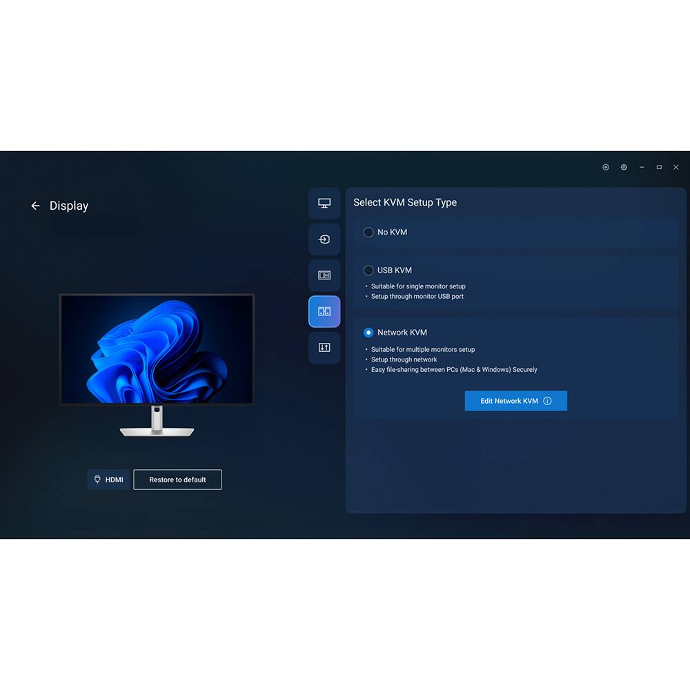 Select KVM Setup Type

- No KVM
- USB KVM
  - Suitable for single monitor setup
  - Setup through monitor USB port
- Network KVM
  - Suitable for multiple monitors setup
  - Setup through network
  - Easy file-sharing between PCs (Mac & Windows) Securely

Edit Network KVM

Restore to default