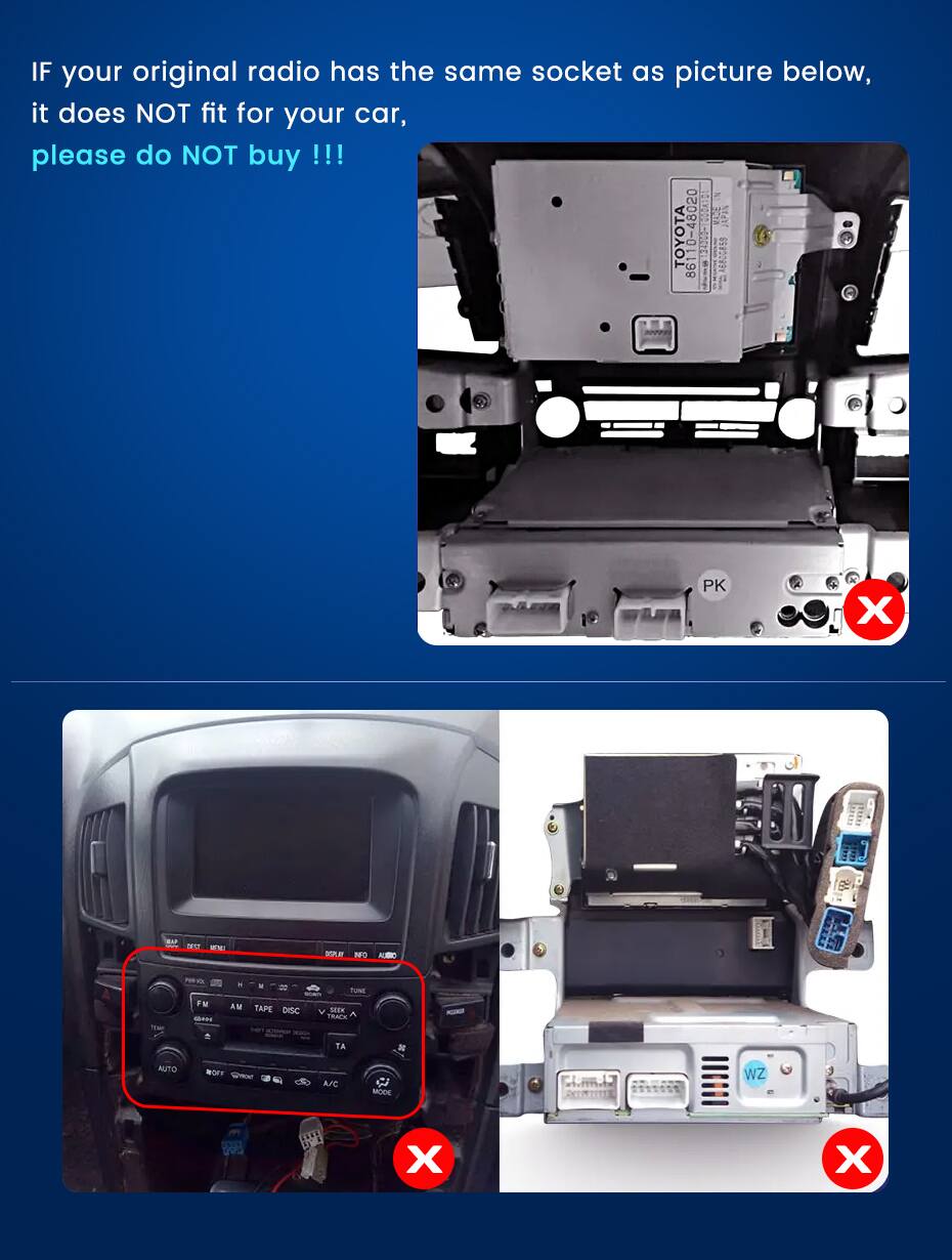 IF your original radio has the same socket as picture below, it does NOT fit for your car, please do NOT buy !!!  
0-48020 NEW TOYOTA 86 Brungs  
PK  
X  
TAP  
20 ITMI  
17.11 DI  
INFO ALBO  
M 5404  
AM TAPE DISC MI  
FUNCE SEEK TRACK  
TA  
%  
AUTO  
ROFF Drick  
A/C  
MODE  

WZ  
X  
X