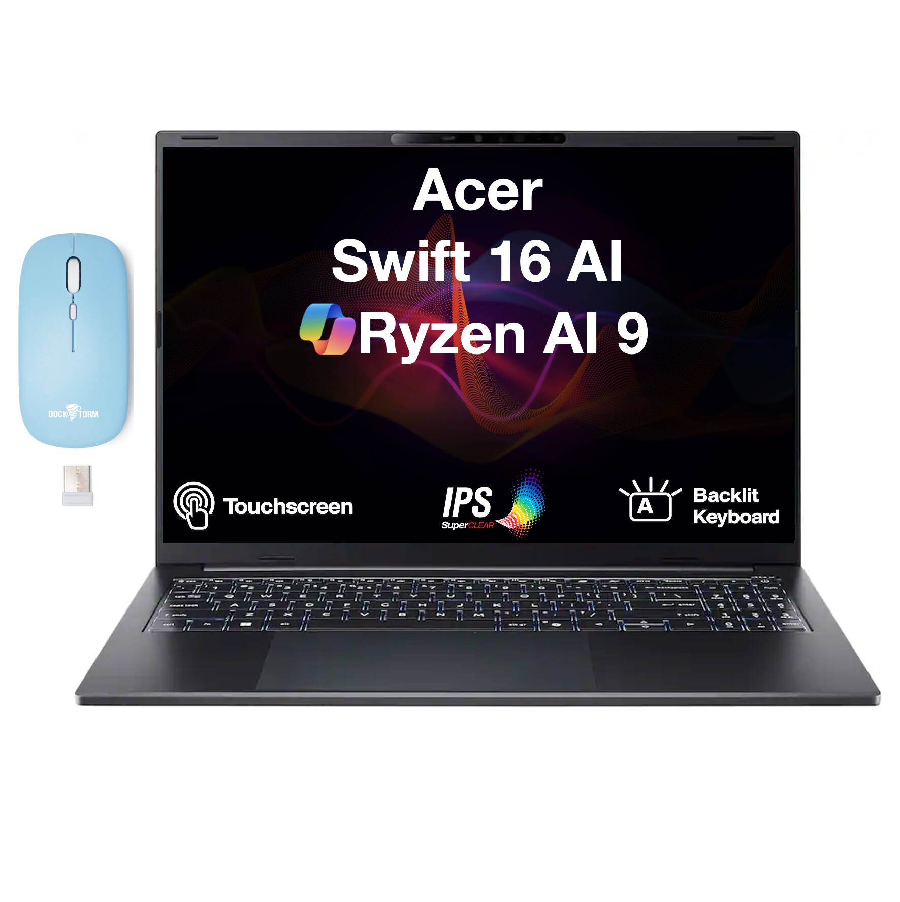 Acer Swift 16 AI Ryzen AI 9  
DOCK-TORM  
Touchscreen  
IPS SuperCLEAR  
Backlit Keyboard