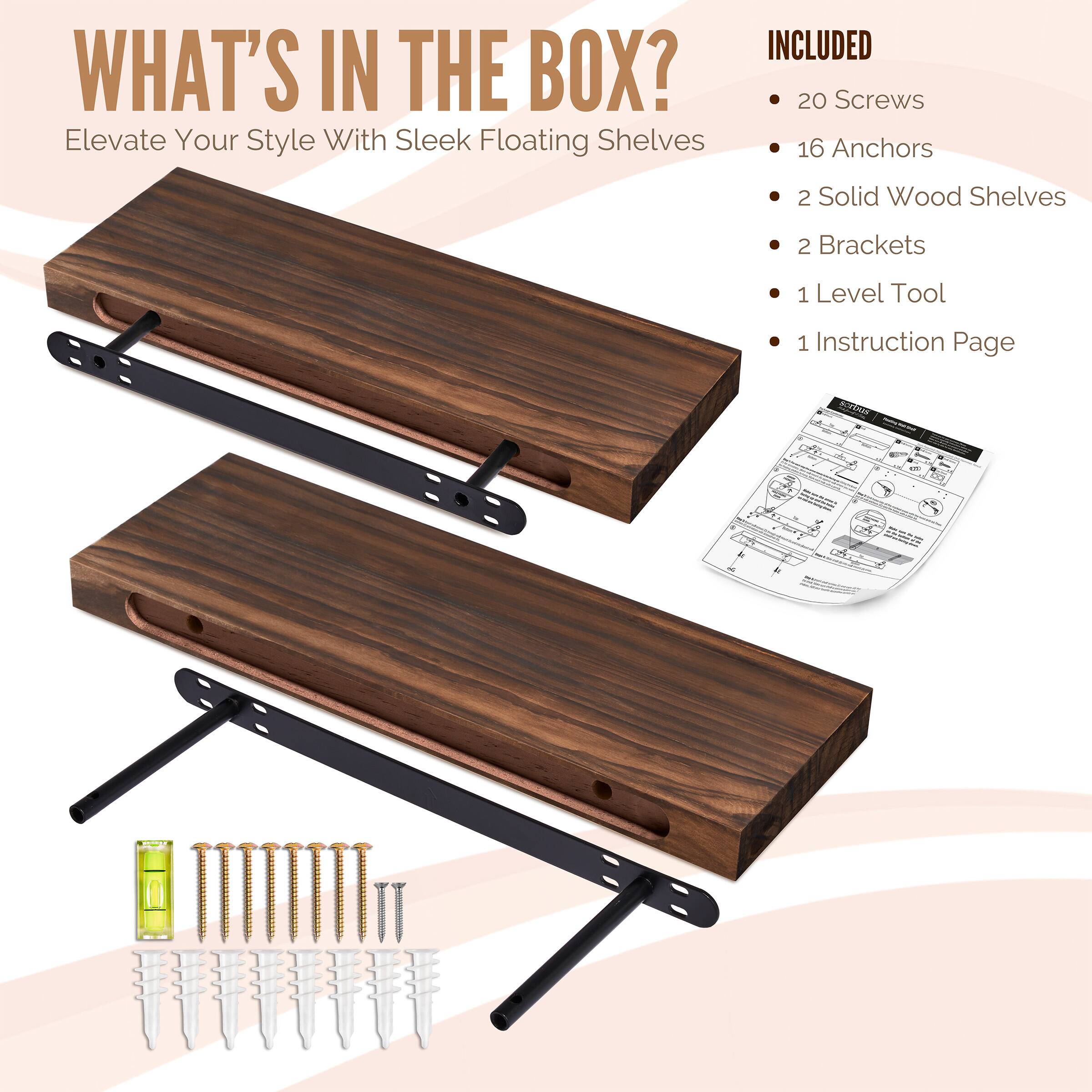 WHAT'S IN THE BOX? Elevate Your Style With Sleek Floating Shelves INCLUDED 20 Screws 16 Anchors 2 Solid Wood Shelves 2 Brackets 1 Level Tool 1 Instruction Page