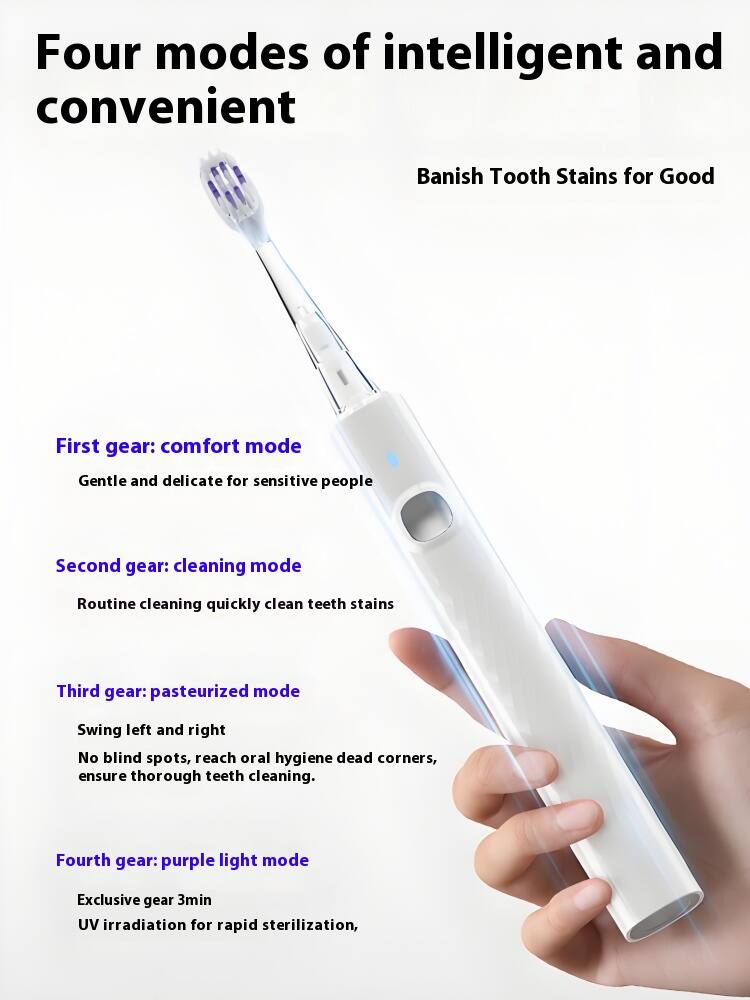 Four modes of intelligent and convenient  
Banish Tooth Stains for Good

First gear: comfort mode  
Gentle and delicate for sensitive people

Second gear: cleaning mode  
Routine cleaning quickly clean teeth stains

Third gear: pasteurized mode  
Swing left and right  
No blind spots, reach oral hygiene dead corners, ensure thorough teeth cleaning

Fourth gear: purple light mode  
Exclusive gear 3min UV irradiation for rapid sterilization