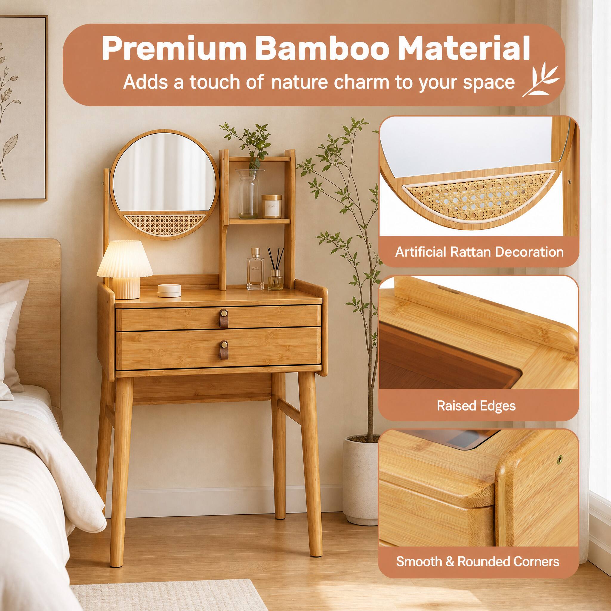 Premium Bamboo Material  
Adds a touch of nature charm to your space  

Artificial Rattan Decoration  

Raised Edges  

Smooth & Rounded Corners