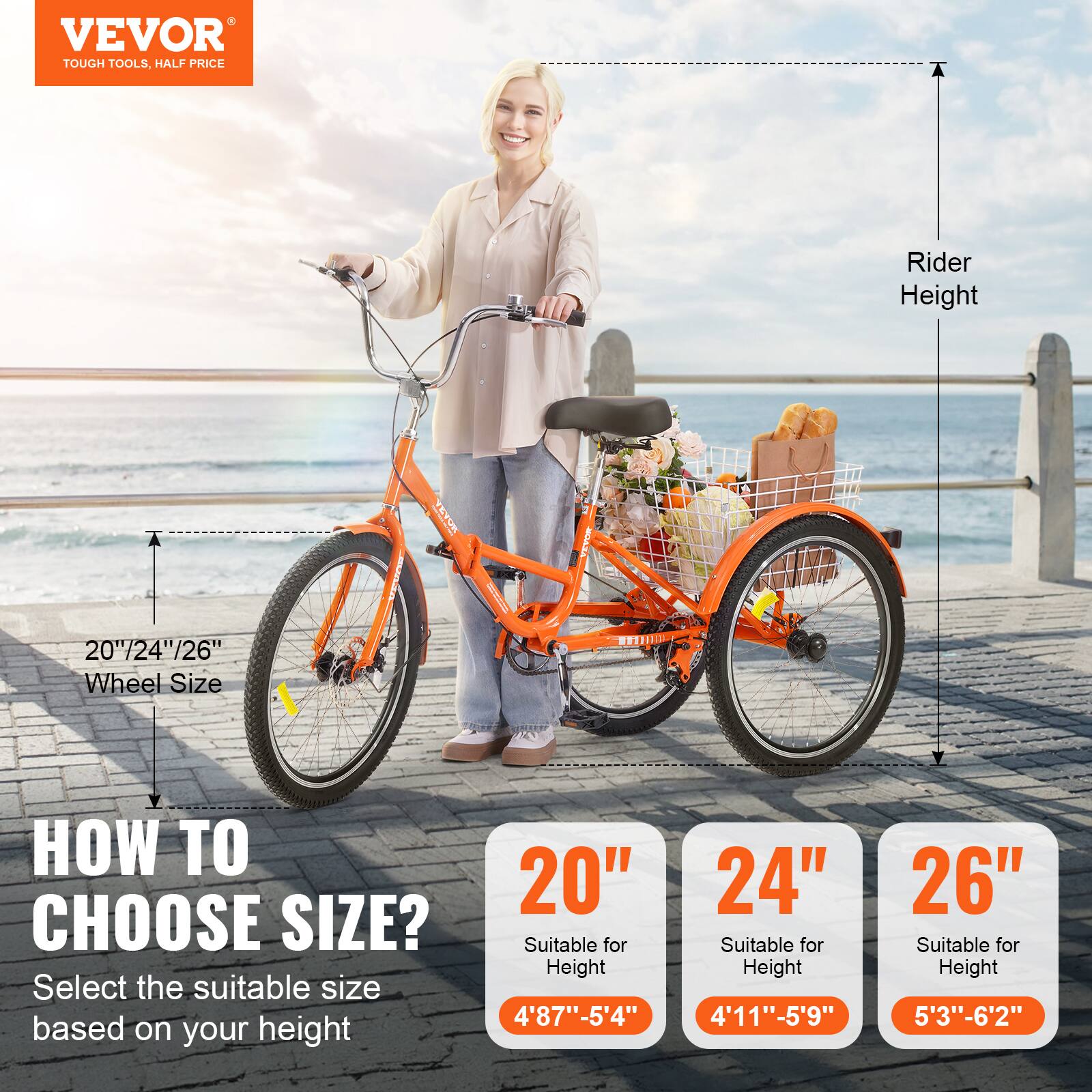 VEVOR TOUGH TOOLS. HALF PRICE
Rider Height
20"/24"/26" Wheel Size
HOW TO CHOOSE SIZE?
Select the suitable size based on your height
20" Suitable for Height 4'8"-5'4"
24" Suitable for Height 4'11"-5'9"
26" Suitable for Height 5'3"-6'2"