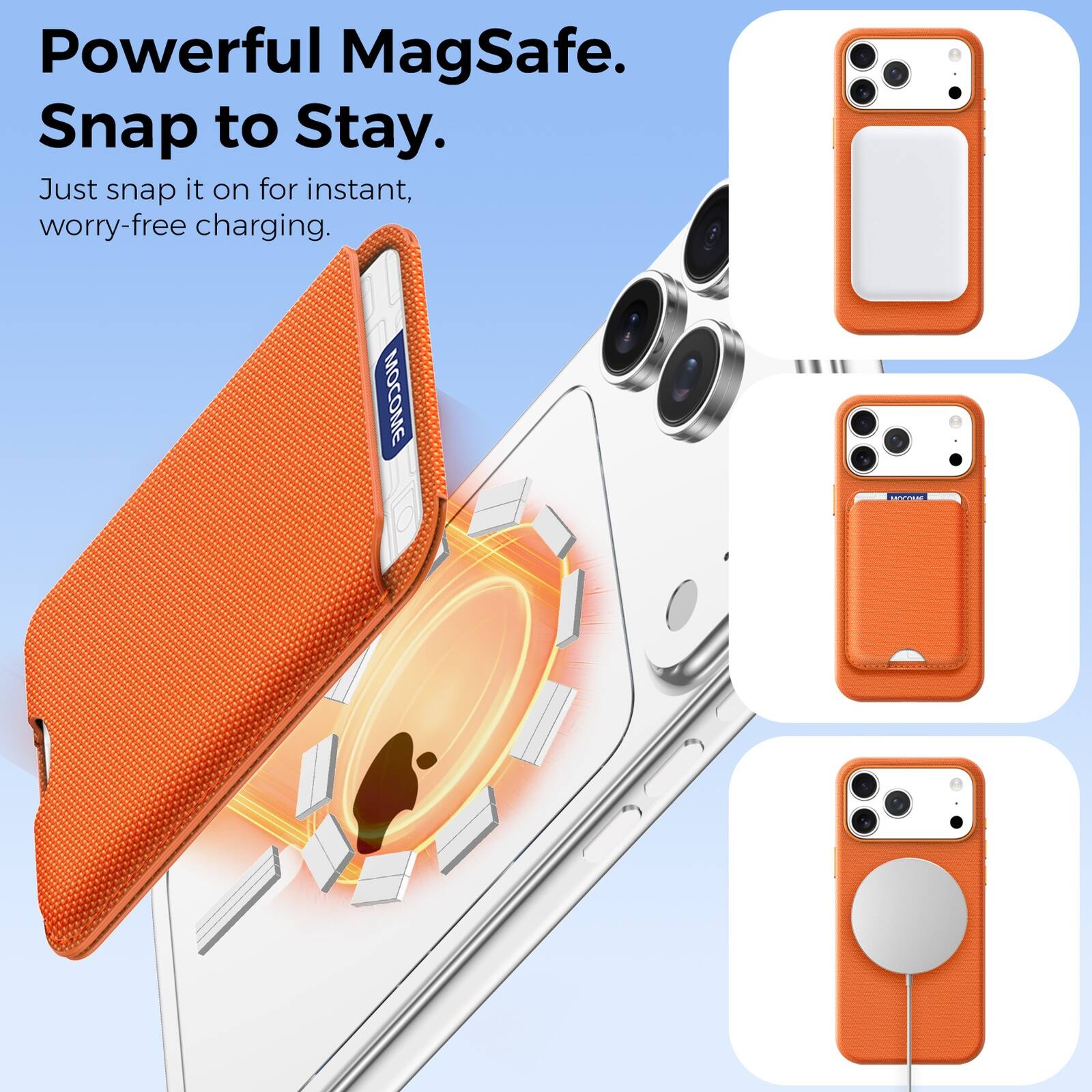 Powerful MagSafe.  
Snap to Stay.  
Just snap it on for instant, worry-free charging.