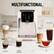 MULTIFUNCTIONAL
Latte
Americano
Cappuccino
Coffee
Espresso
Double Espresso
Tea