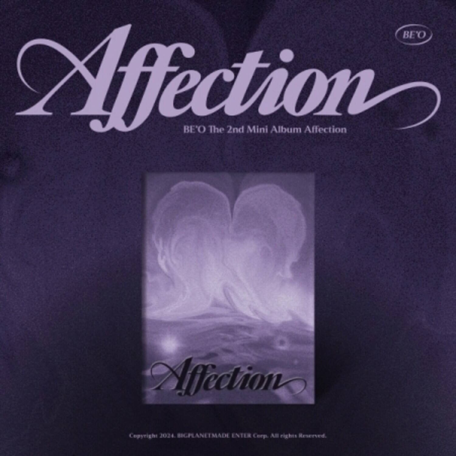 Affection  
BE'O The 2nd Mini Album Affection  

BE'O  

Affection  

Copyright 2024. BIGPLANETMADE ENTER Corp. All rights Reserved.