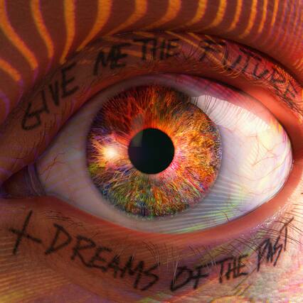 GIVE ME THE FUTURE
+ DREAMS OF THE PAST