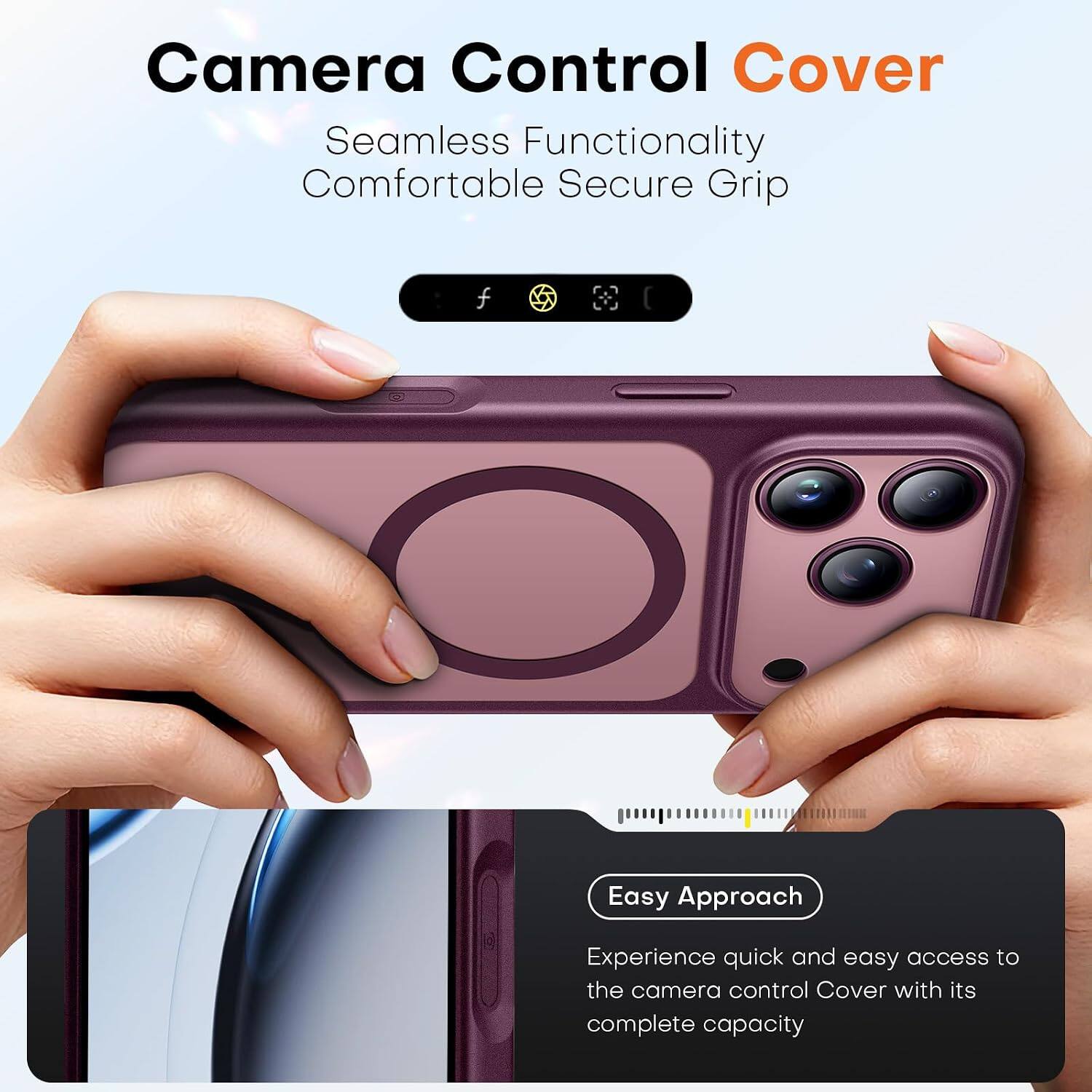 Camera Control Cover  
Seamless Functionality  
Comfortable Secure Grip  

Easy Approach  
Experience quick and easy access to the camera control Cover with its complete capacity