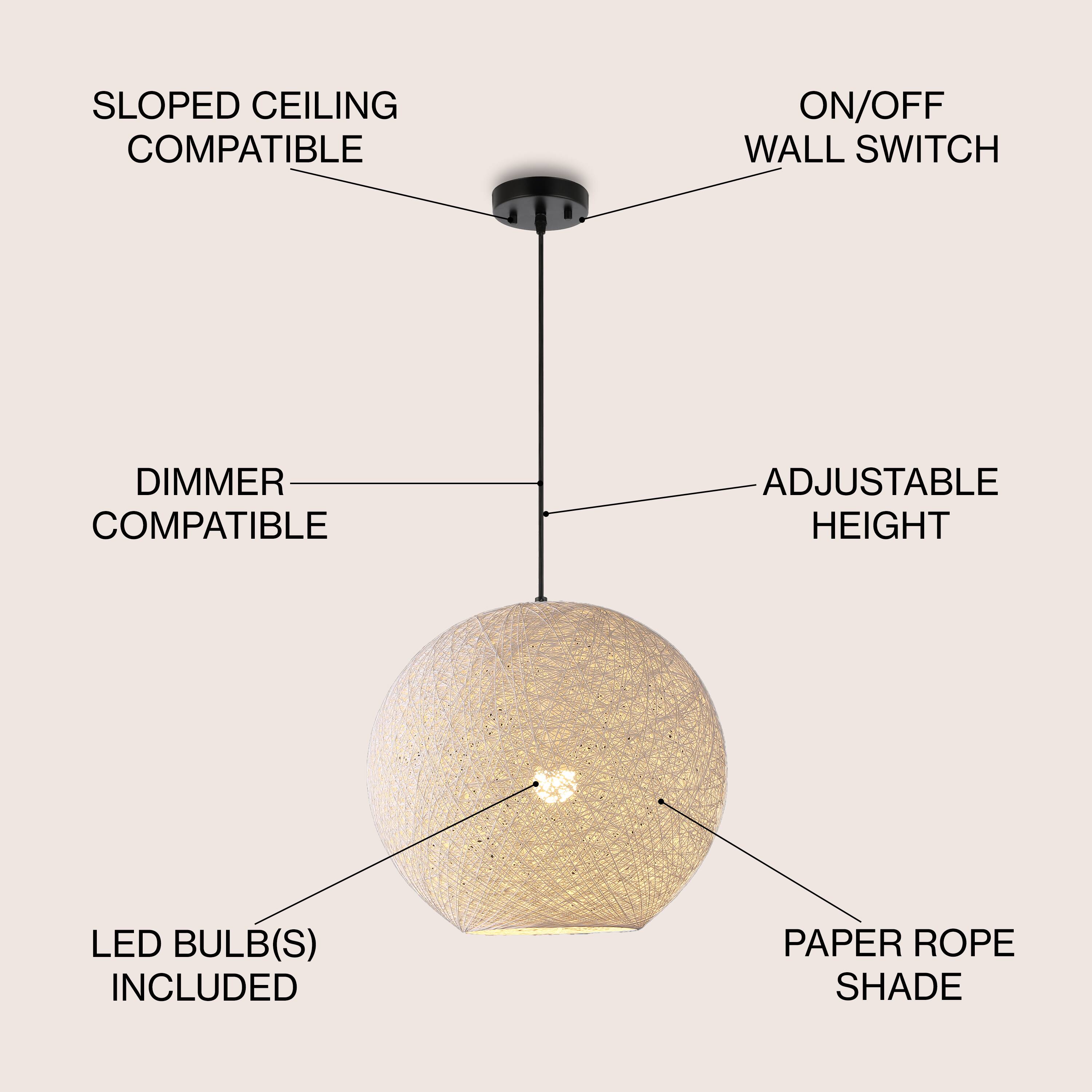 SLOPED CEILING COMPATIBLE  
ON/OFF WALL SWITCH  
DIMMER COMPATIBLE  
ADJUSTABLE HEIGHT  
LED BULB(S) INCLUDED  
PAPER ROPE SHADE