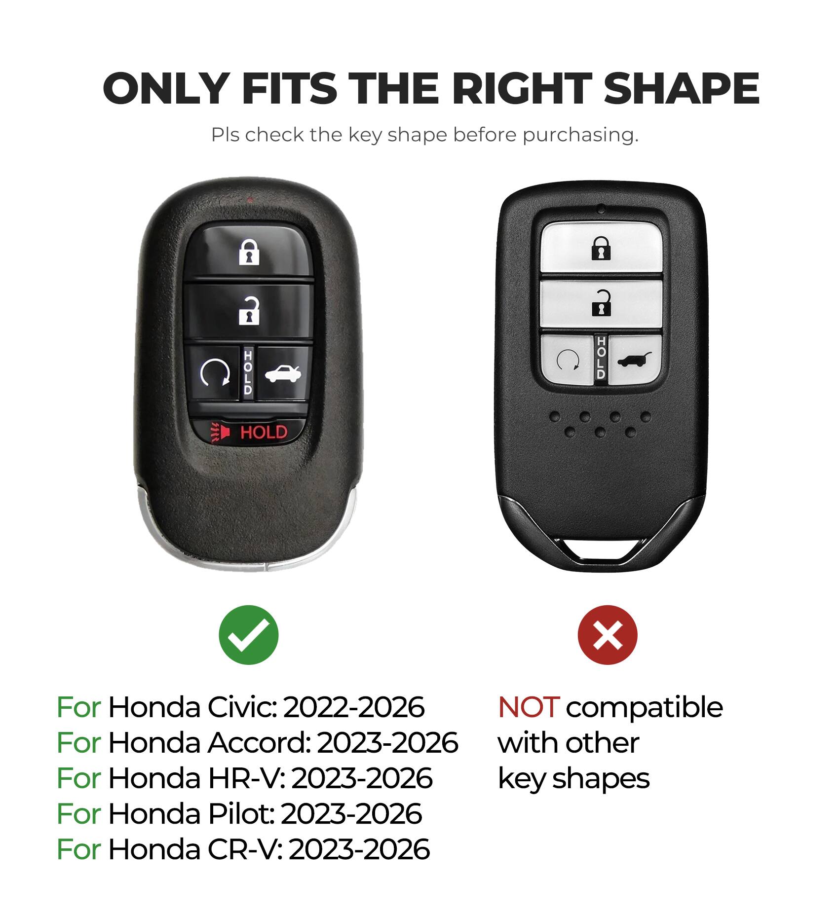 ONLY FITS THE RIGHT SHAPE  
Pls check the key shape before purchasing.  

For Honda Civic: 2022-2026  
For Honda Accord: 2023-2026  
For Honda HR-V: 2023-2026  
For Honda Pilot: 2023-2026  
For Honda CR-V: 2023-2026  

NOT compatible with other key shapes