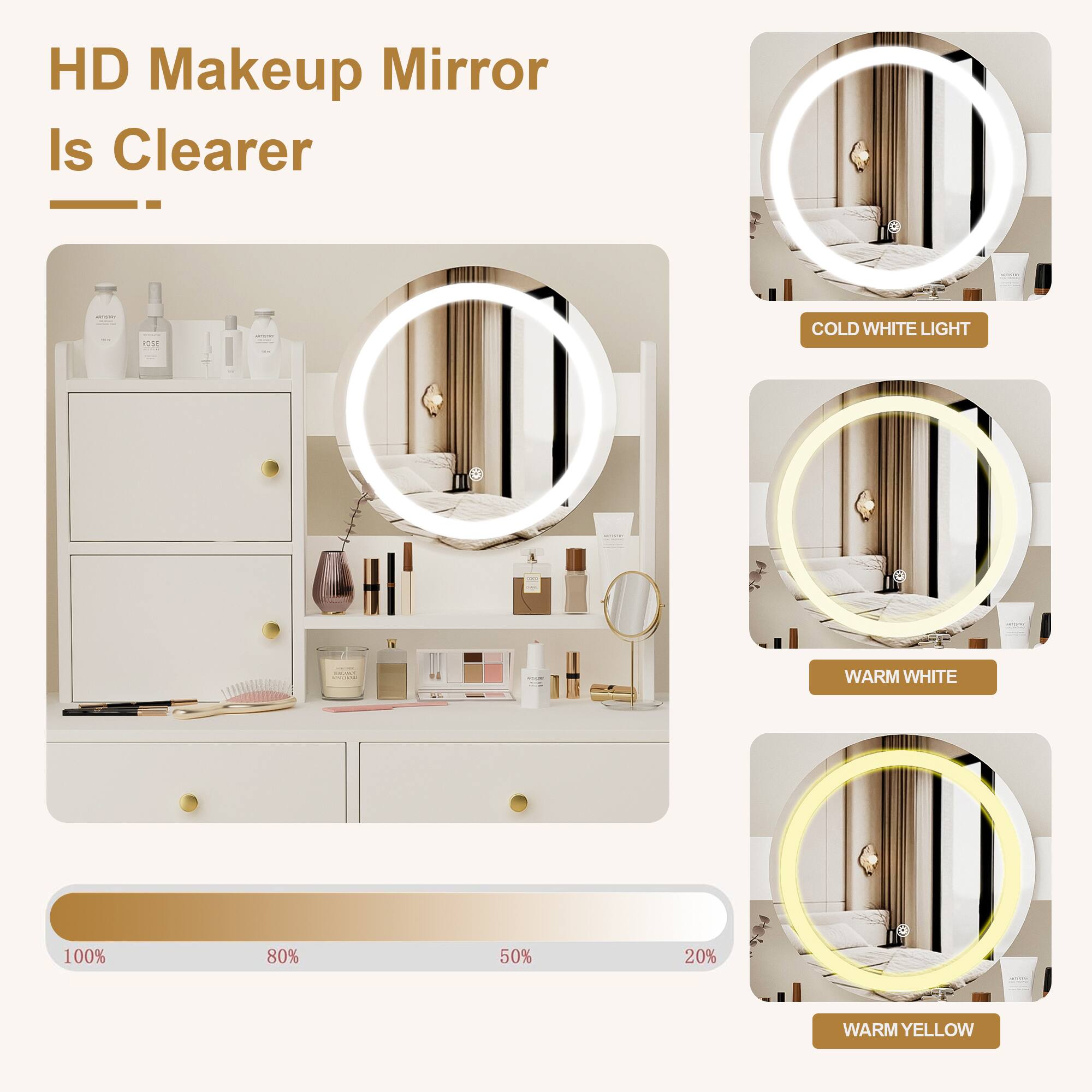 HD Makeup Mirror Is Clearer

COLD WHITE LIGHT

WARM WHITE

WARM YELLOW

100% 80% 50% 20%
