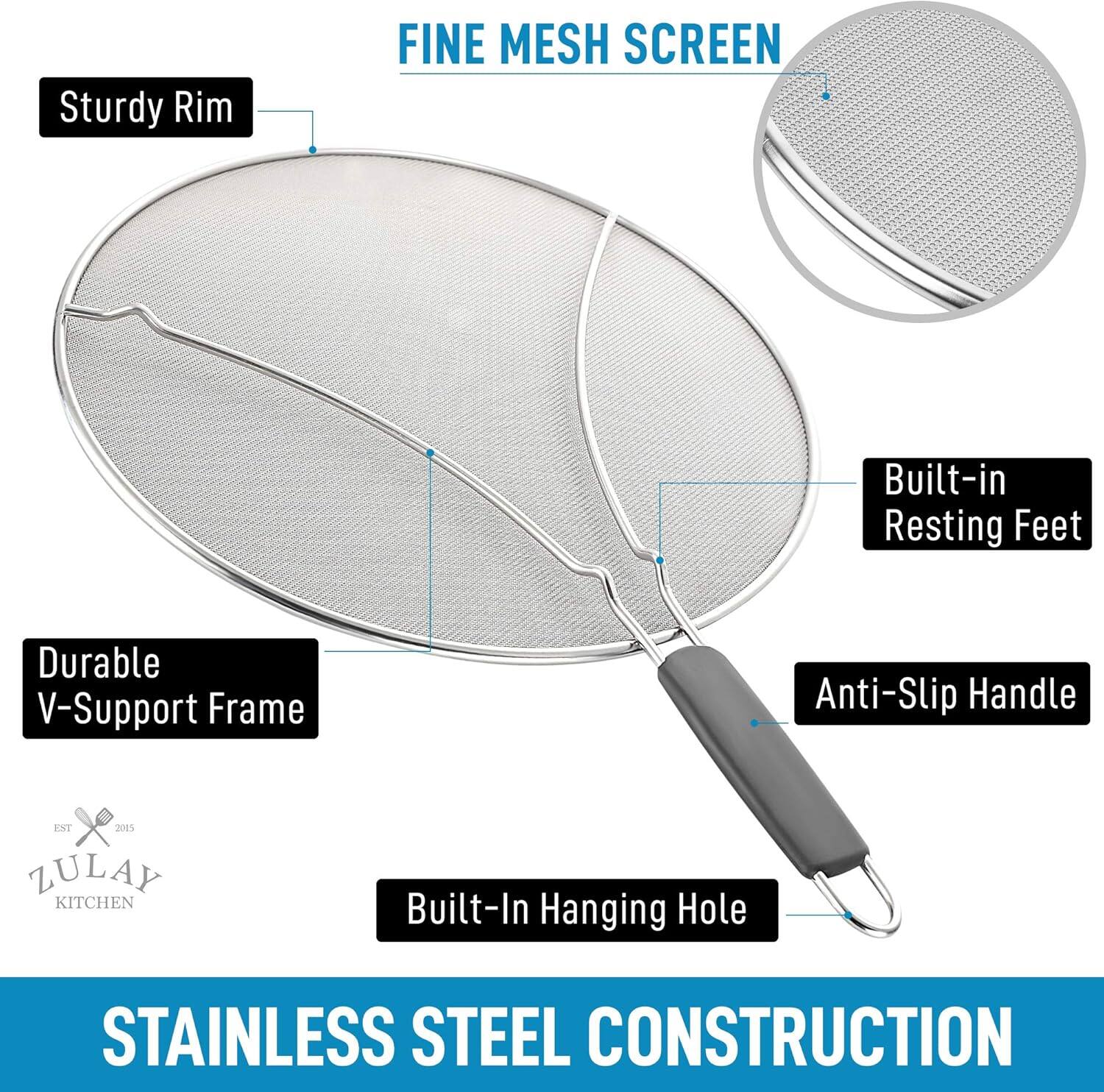 Sturdy Rim  
FINE MESH SCREEN  
Built-in Resting Feet  
Durable V-Support Frame  
Anti-Slip Handle  
Built-In Hanging Hole  
STAINLESS STEEL CONSTRUCTION