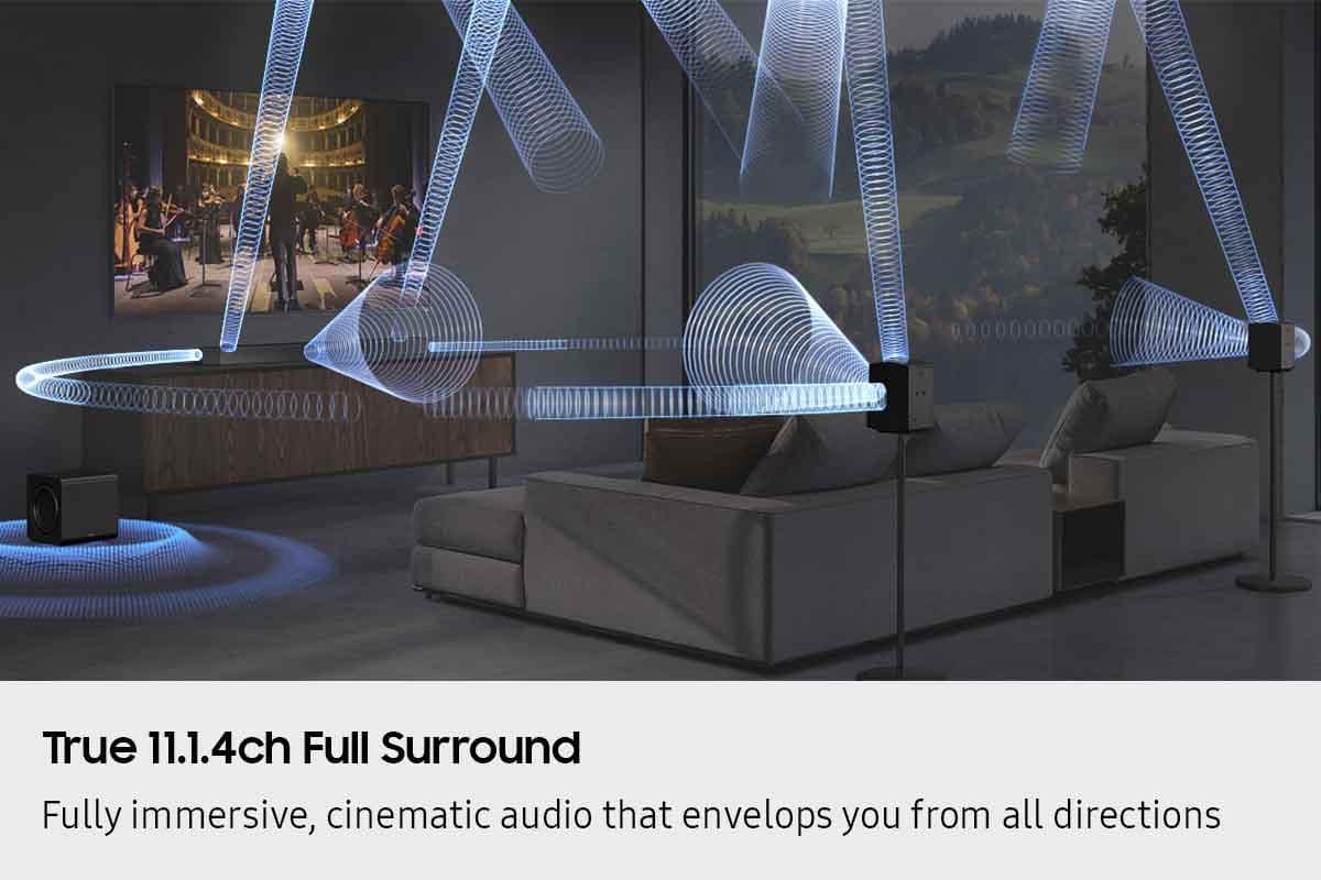 True 11.1.4ch Full Surround: Fully immersive, cinematic audio that envelops you from all directions.