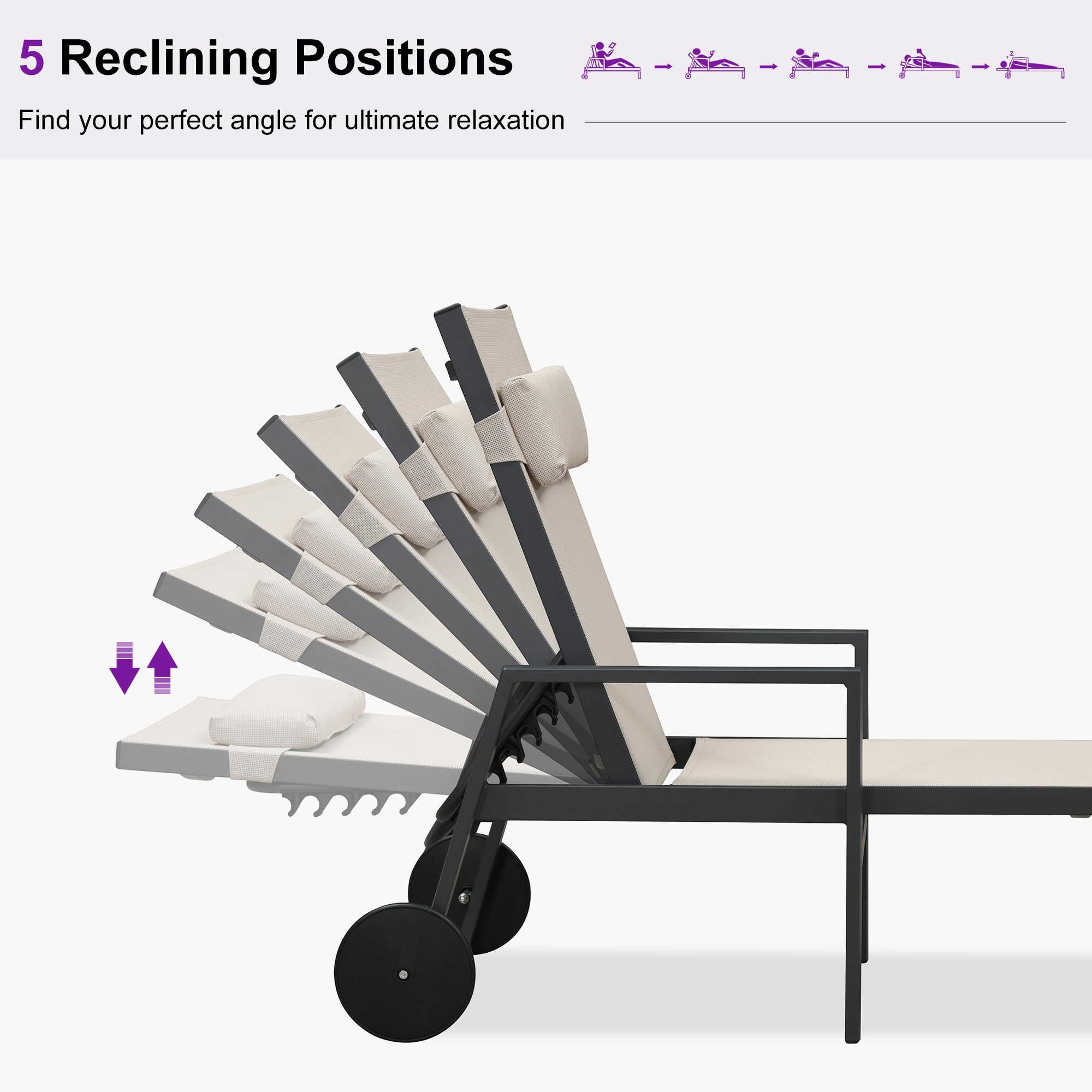 5 Reclining Positions  
Find your perfect angle for ultimate relaxation