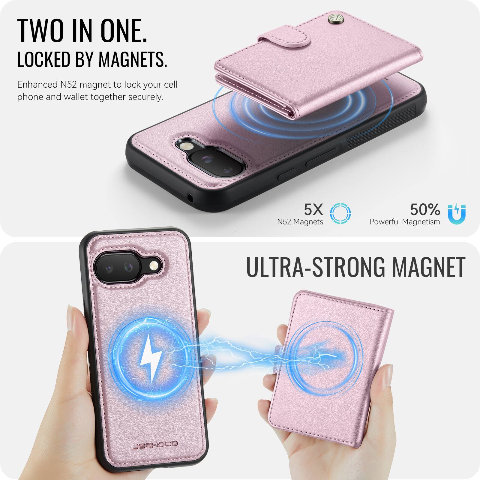 TWO IN ONE.  
LOCKED BY MAGNETS.  
Enhanced N52 magnet to lock your cell phone and wallet together securely.  

5X N52 Magnets  
50% Powerful Magnetism  

ULTRA-STRONG MAGNET