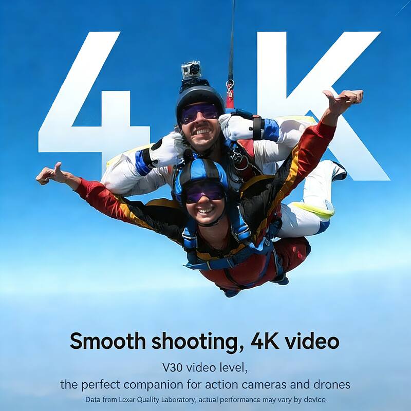 Smooth shooting, 4K video  
V30 video level,  
the perfect companion for action cameras and drones  
Data from Lexar Quality Laboratory, actual performance may vary by device