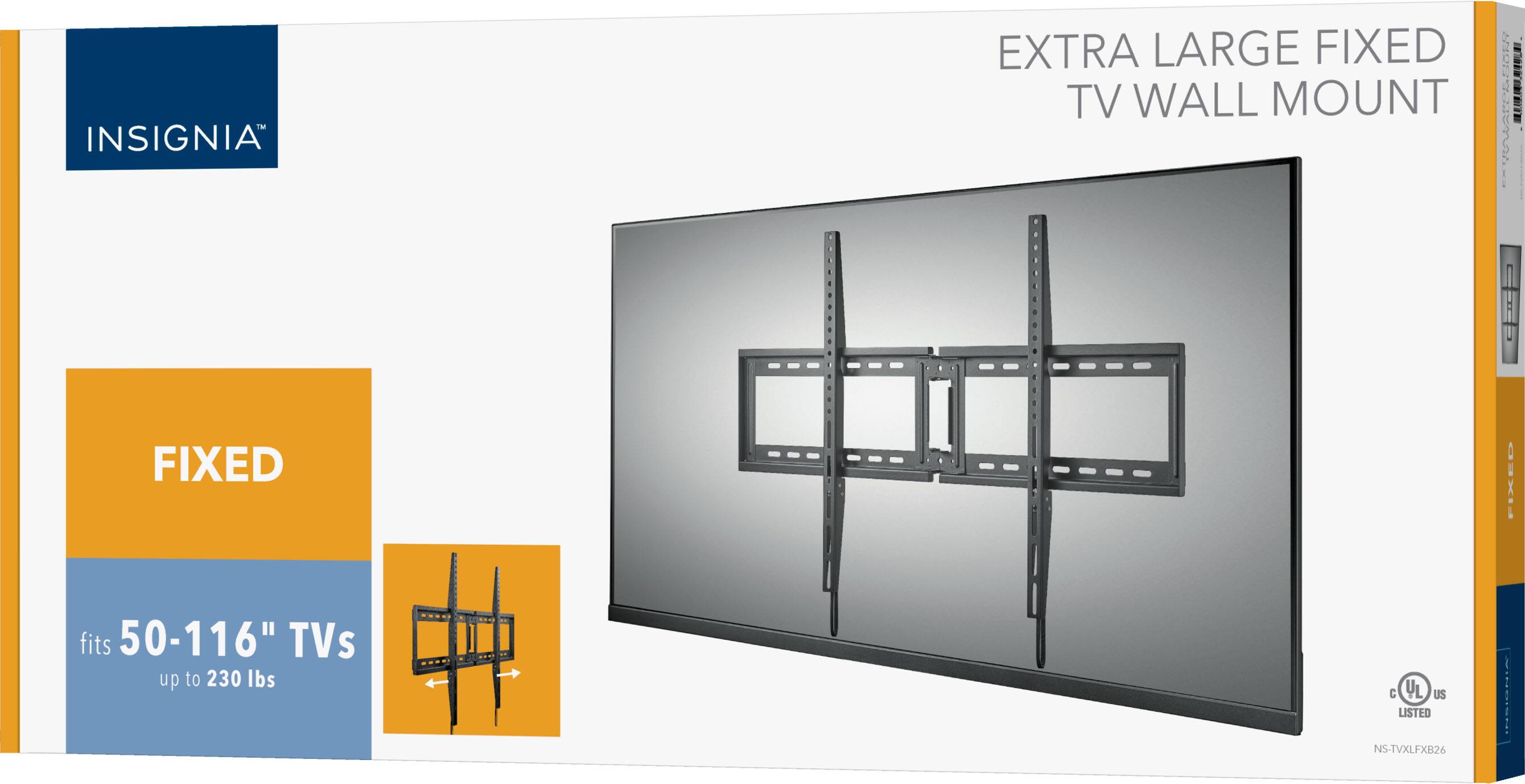 INSIGNIA  
EXTRA LARGE FIXED TV WALL MOUNT  
FIXED  
fits 50-116" TVs up to 230 lbs  
C UL US LISTED  
NS-TVXLFXB26