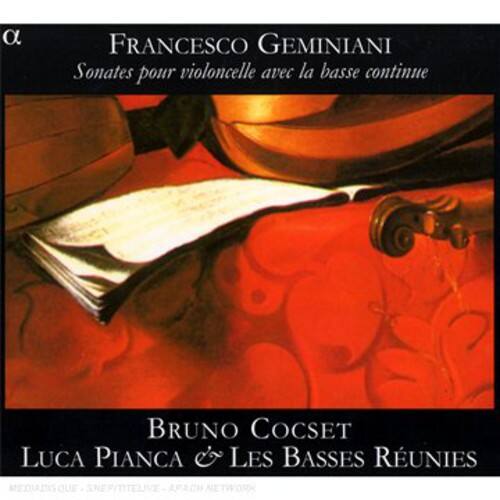 FRANCESCO GEMINIANI  
Sonates pour violoncelle avec la basse continue  

BRUNO COCSET  
LUCA PIANCA & LES BASSES RÉUNITES  

MEDIADIS - QUE SNEFMETE LIVE - APACH NETWORK