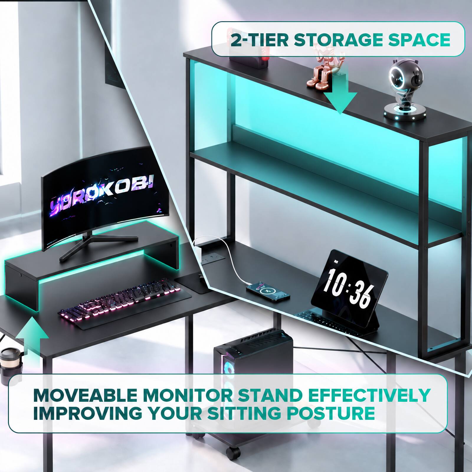 2-TIER STORAGE SPACE

YOROKOBI

10:36

MOVEABLE MONITOR STAND EFFECTIVELY IMPROVING YOUR SITTING POSTURE