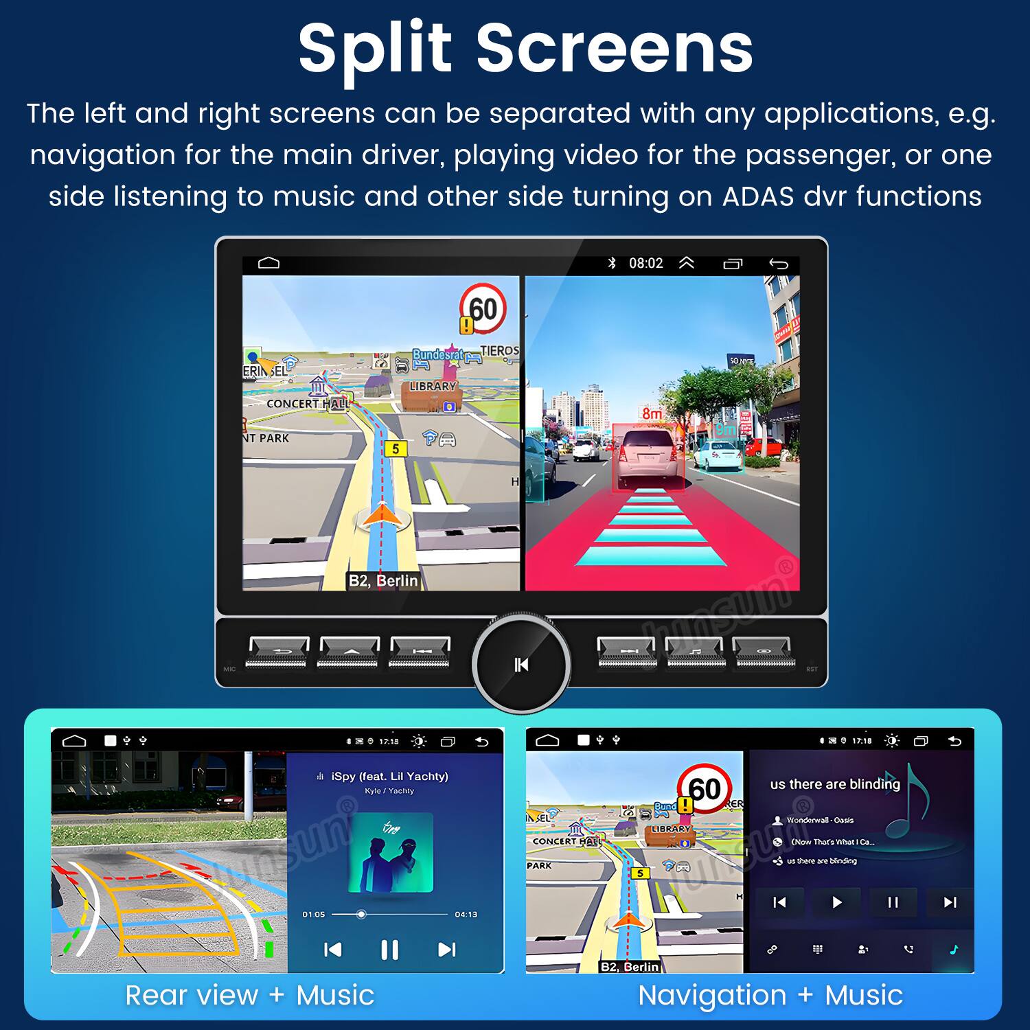 Split Screens

The left and right screens can be separated with any applications, e.g. navigation for the main driver, playing video for the passenger, or one side listening to music and other side turning on ADAS dvr functions

- Rear view + Music
- Navigation + Music