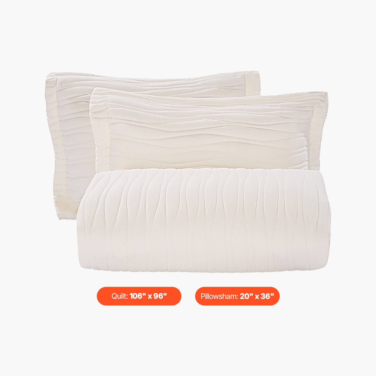 Quilt: 106" x 96"  
Pillow Sham: 20" x 36"