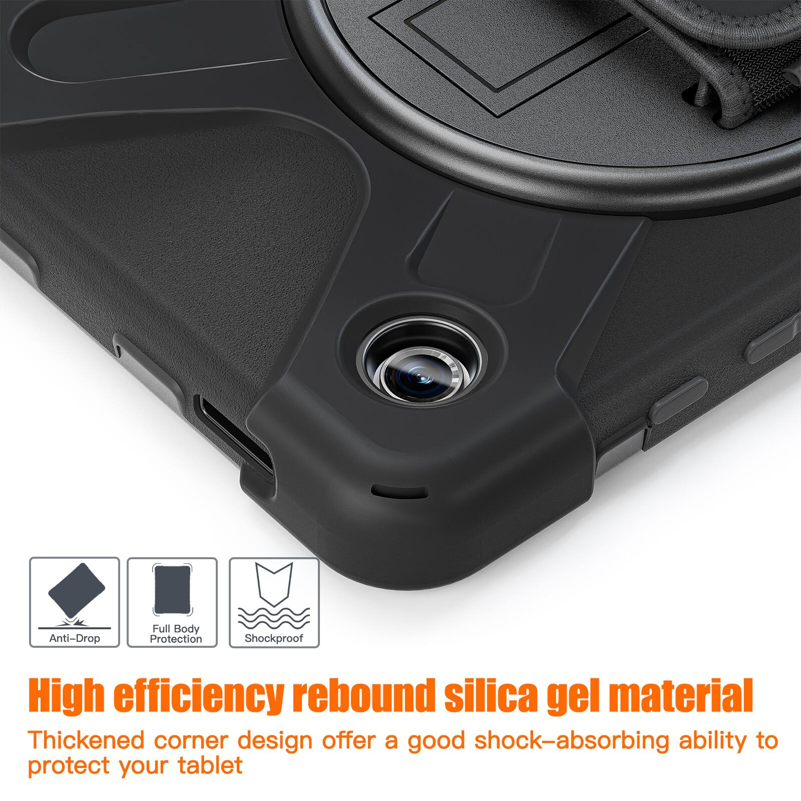 Anti-Drop Full Body Protection Shockproof  
High efficiency rebound silica gel material  
Thickened corner design offer a good shock-absorbing ability to protect your tablet