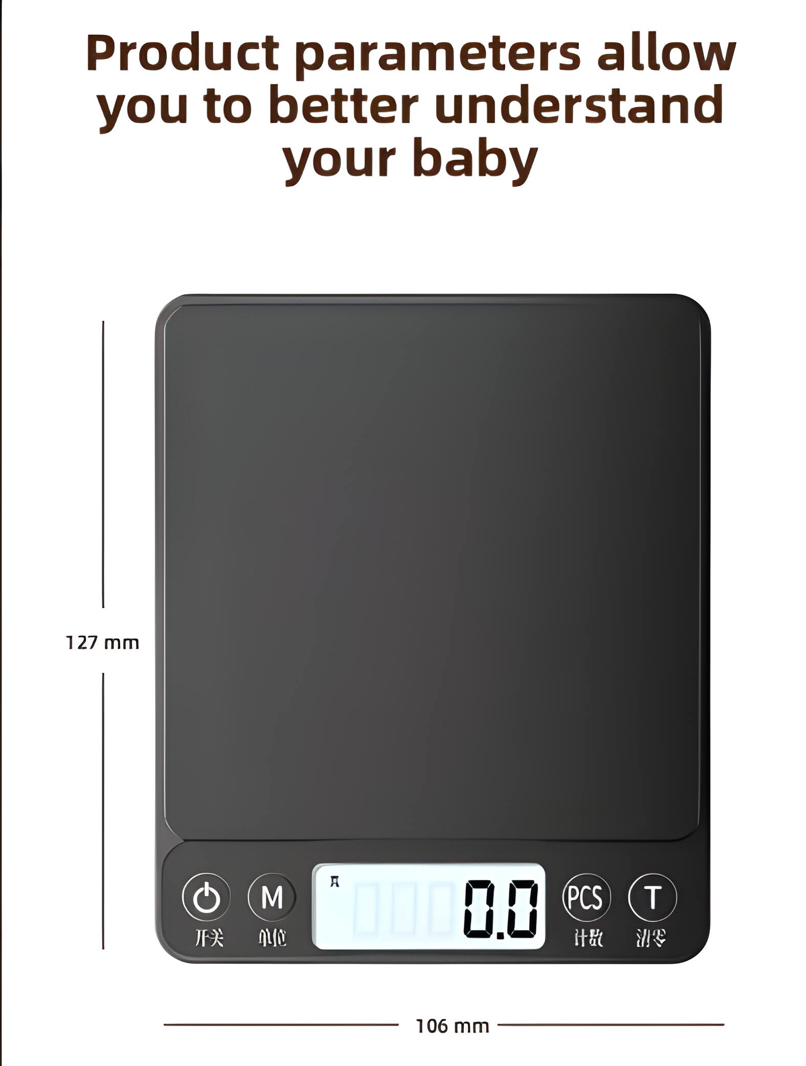 Product parameters allow you to better understand your baby

127 mm

M 0.0 PCS T

106 mm