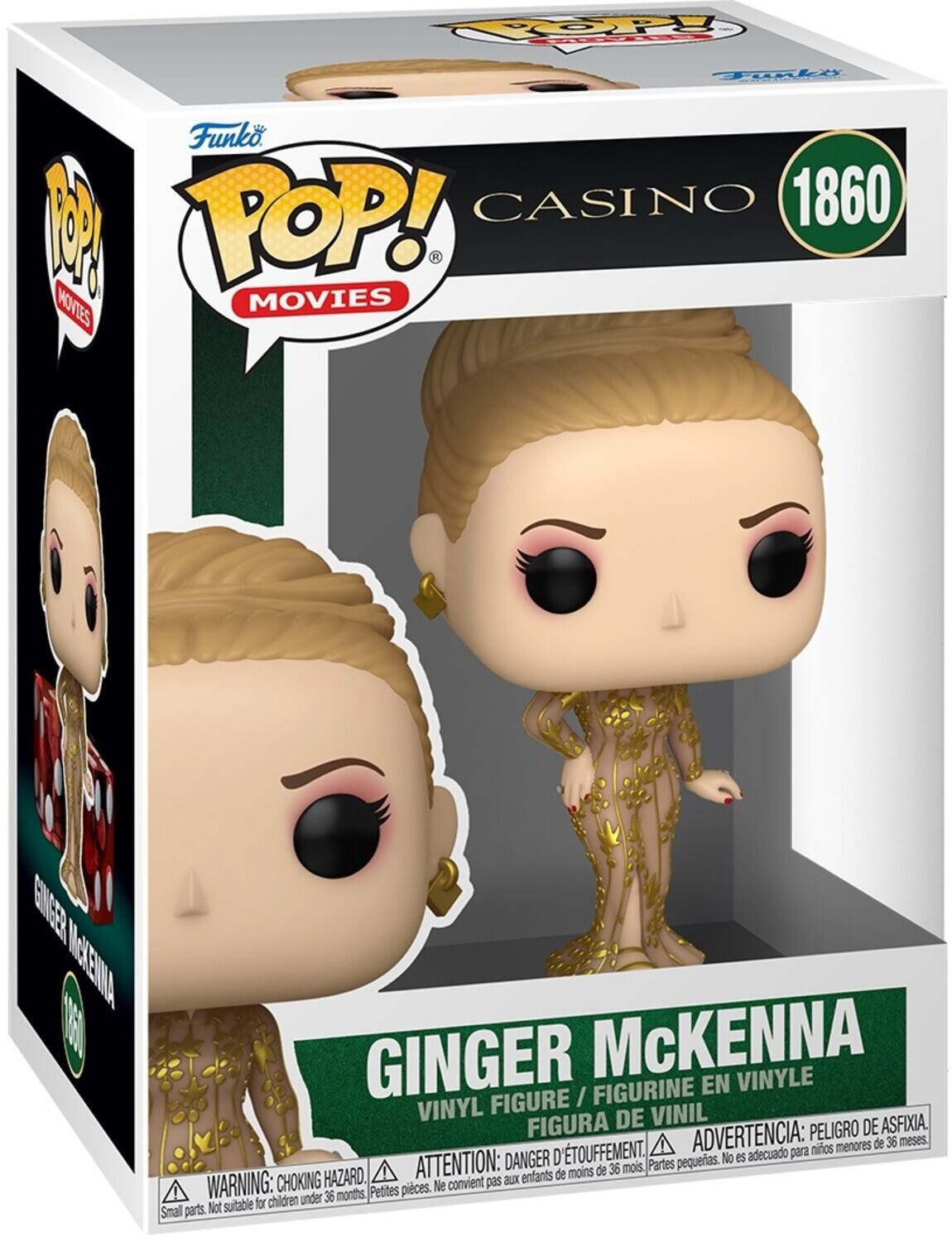 POP! CASINO 1860 MOVIES
GINGER McKENNA FIGURINE EN VINYLE FIGURE / VINYL DE VINIL FIGURA
PELIGRO DE ASFIXIA. D'TOUFFEMENT. ADVERTENCIA: para mios menores de 36 meses.
DANGER D pequerias. No es adecuado
HAZARD. ATTENTION: aux enfants de moins de 36 mois.
WARNING: CHOKING Petites pieces. Ne convient pas for children under 36 months, Small parts Not suitable