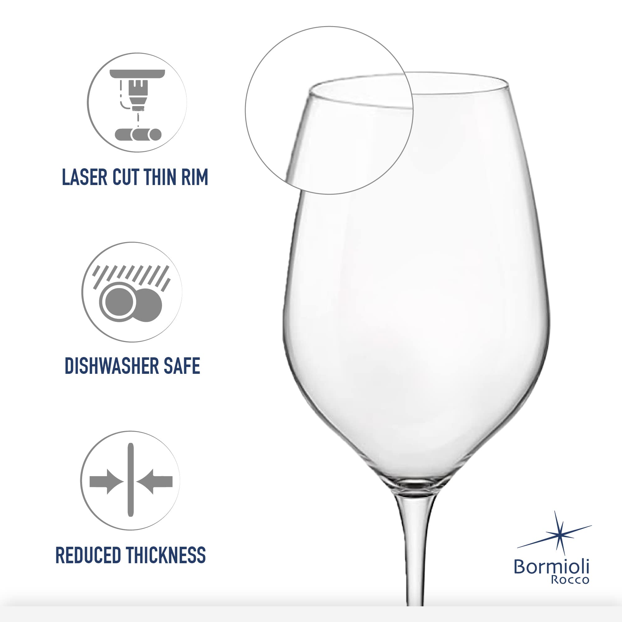 LASER CUT THIN RIM  
DISHWASHER SAFE  
REDUCED THICKNESS  
Bormioli Rocco