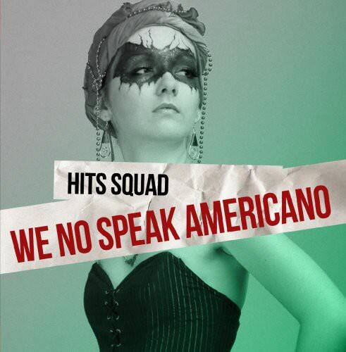Hits Squad - We No Speak Americano   - COMPACT DISCS [CD] price history on PriceWatchPro