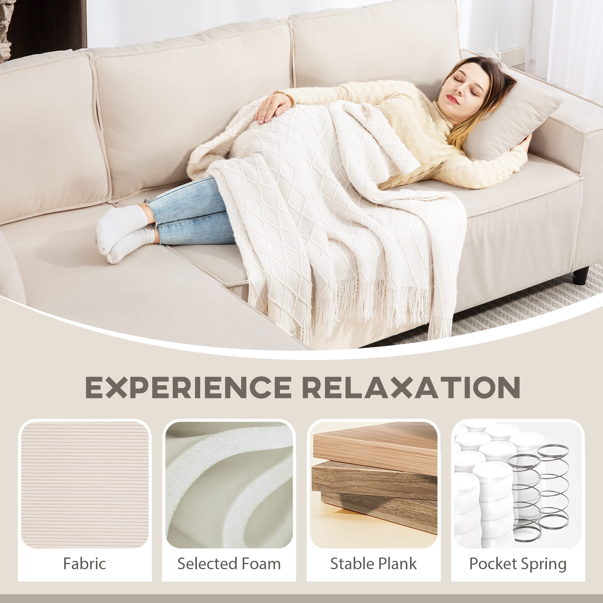 EXPERIENCE RELAXATION
Fabric
Selected Foam
Stable Plank
Pocket Spring