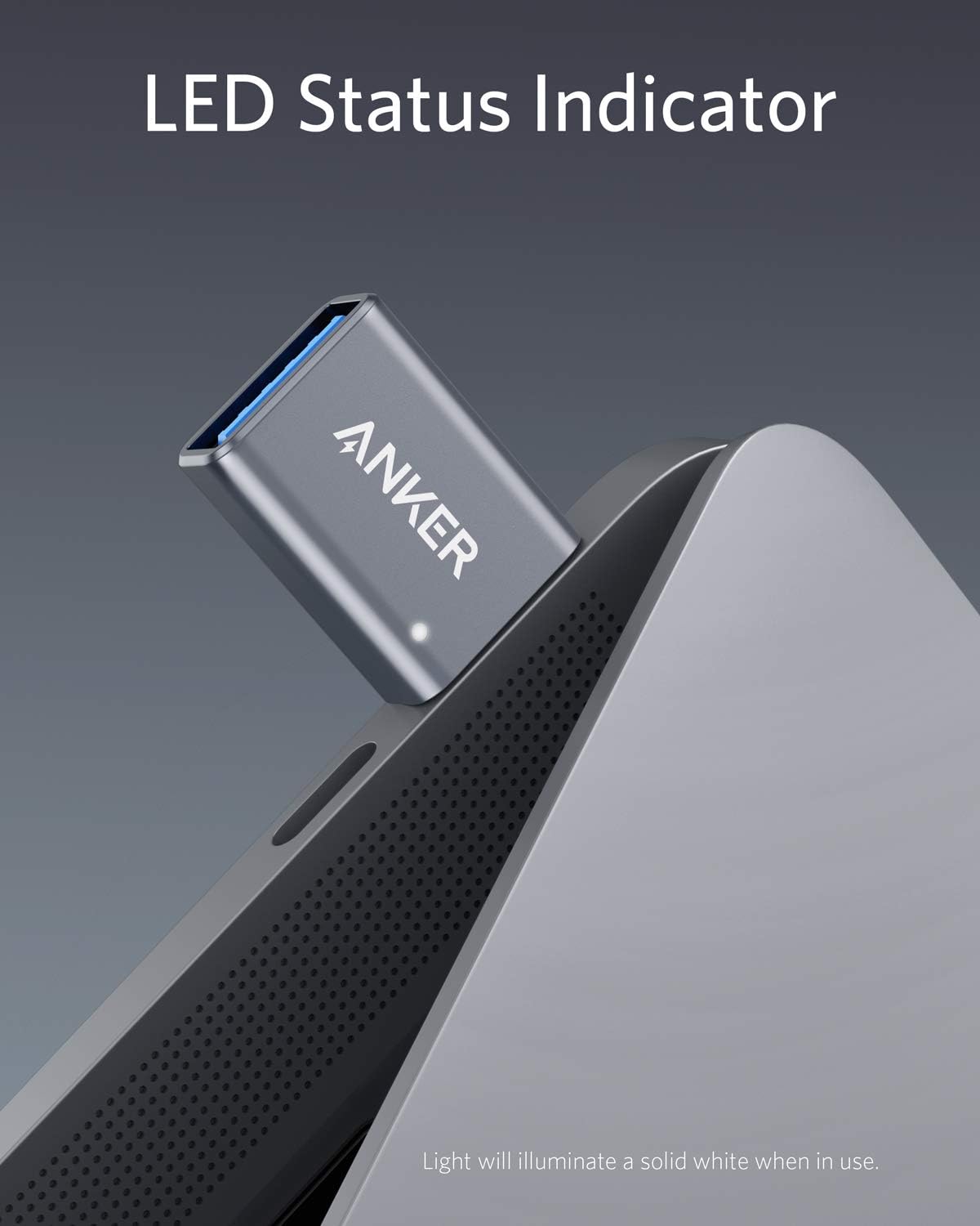 LED Status Indicator

ANKER

Light will illuminate a solid white when in use.