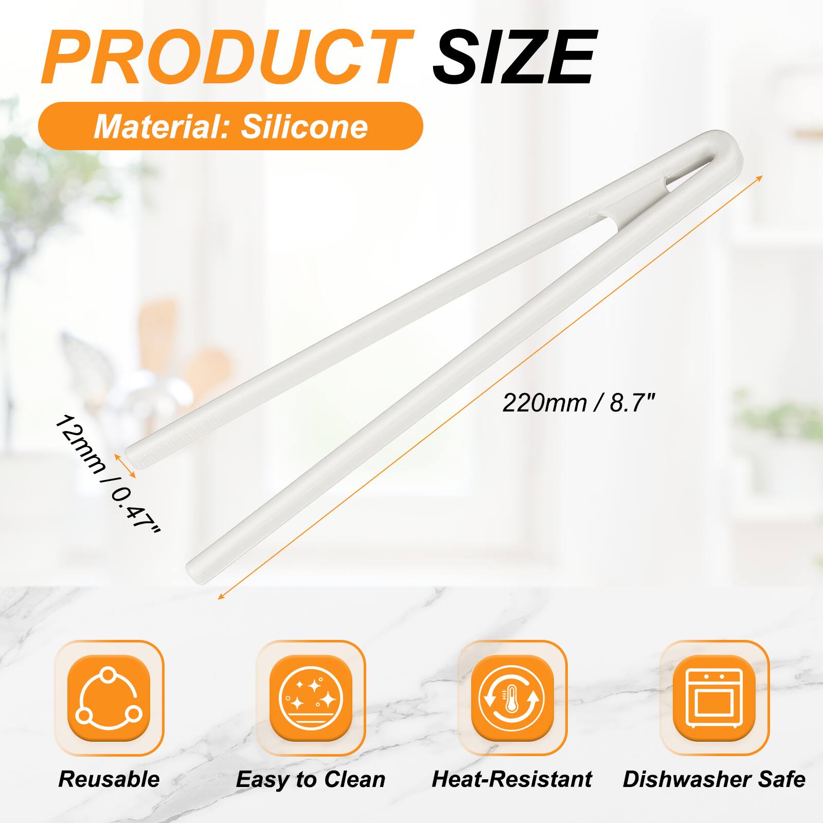 PRODUCT SIZE  
Material: Silicone  
12mm / 0.47"  
220mm / 8.7"  
Reusable  
Easy to Clean  
Heat-Resistant  
Dishwasher Safe
