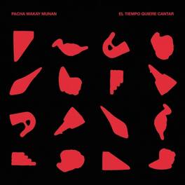 Pacha Wakay Munan - El Tiempo Quiere Cantar - VINYL LP