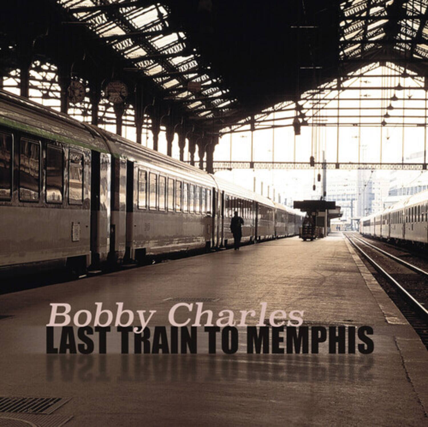 Bobby Charles  
LAST TRAIN TO MEMPHIS