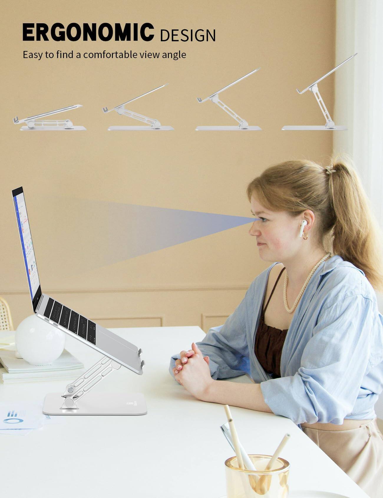 ERGONOMIC DESIGN  
Easy to find a comfortable view angle