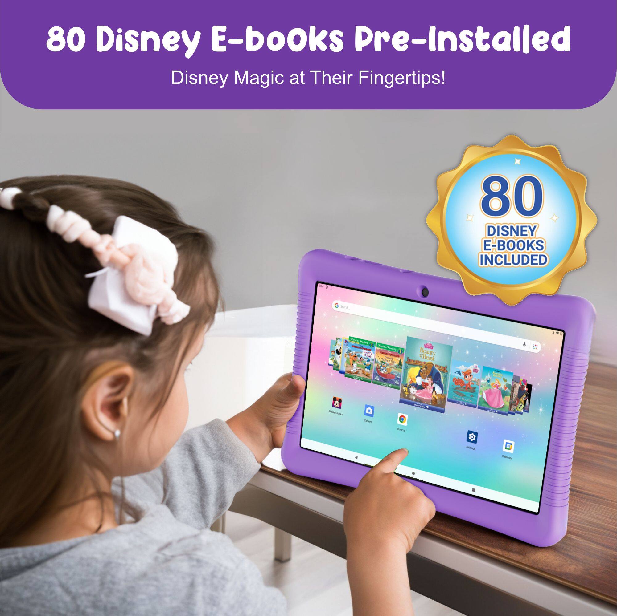 80 Disney E-books Pre-Installed  
Disney Magic at Their Fingertips!  

80 Disney E-Books Included