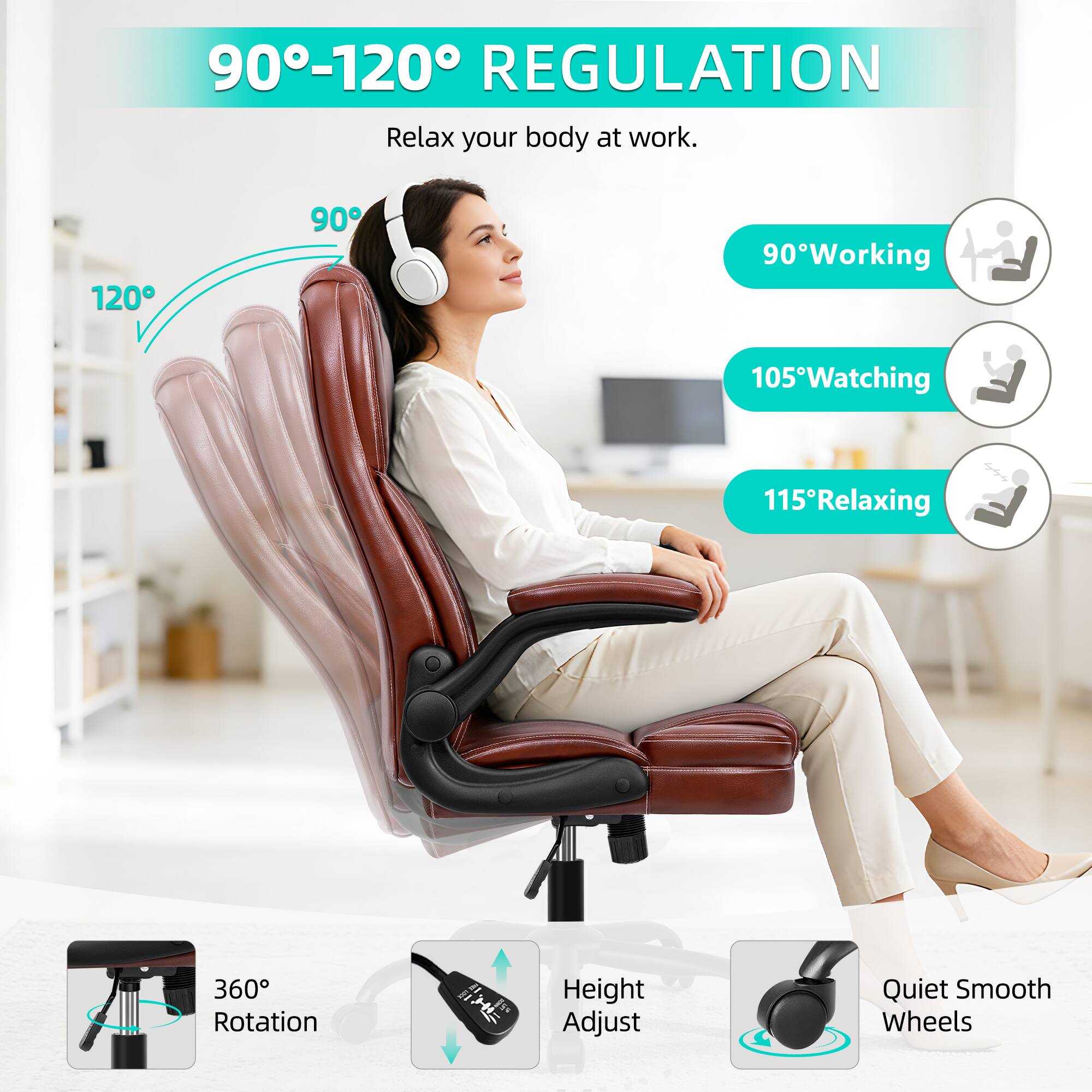 90°-120° REGULATION  
Relax your body at work.  

90° Working  
105° Watching  
115° Relaxing  

360° Rotation  
Height Adjust  
Quiet Smooth Wheels