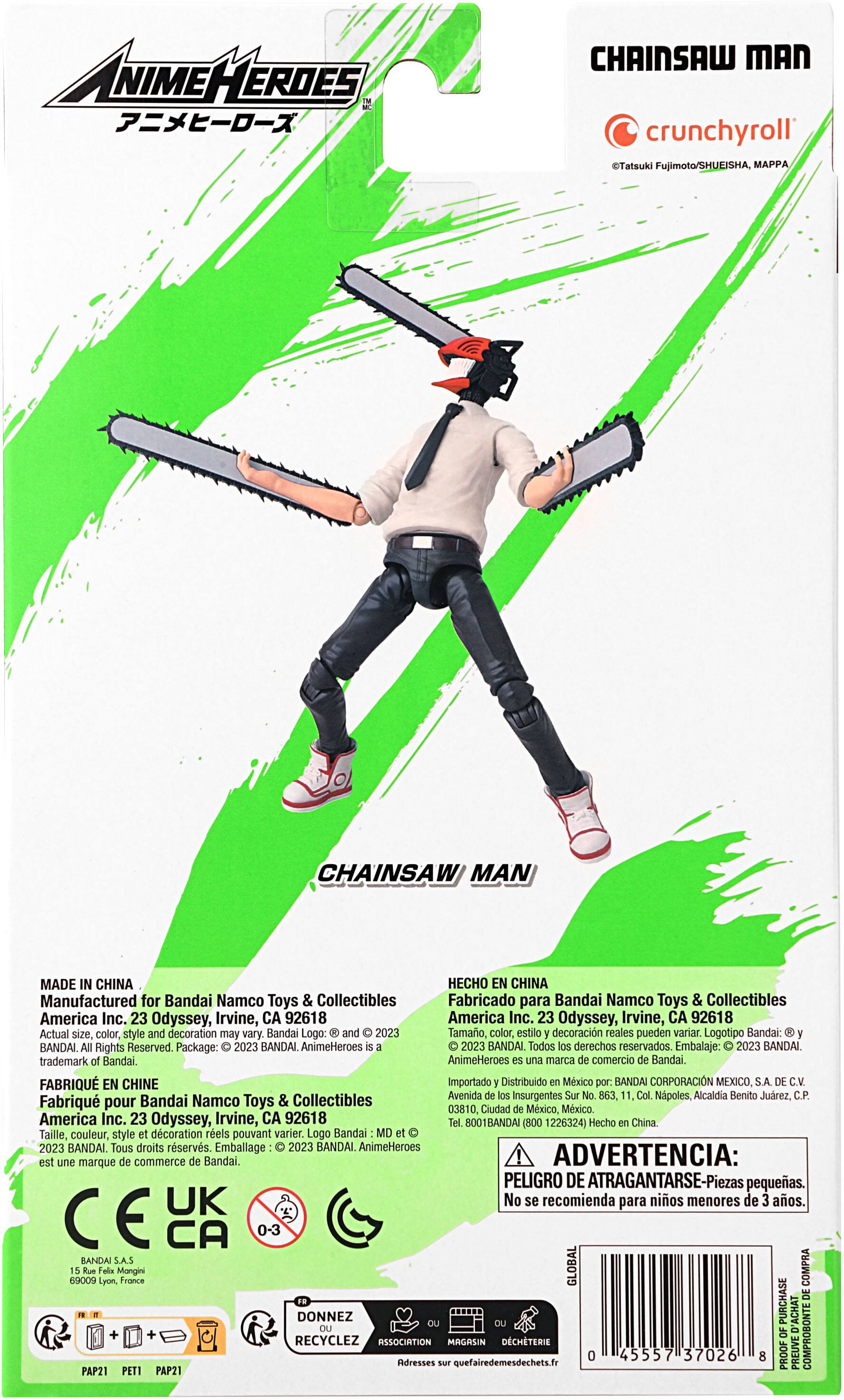 **Anime Heroes**

**Chainsaw Man**

**crunchyroll**

©Tatsuki Fujimoto/SHUEISHA, MAPP

---

**MADE IN CHINA**

Manufactured for Bandai Namco Toys & Collectibles  
America Inc.  
23 Odyssey, Irvine, CA 92618

Actual size, color, style and decoration may vary.  
Bandai Logo: © and 2023 BANDAI.  
Package: 2023 BANDAI.  
AnimeHeroes is a trademark of Bandai.

**FABRIQUÉ EN CHINE**

Fabriqué pour Bandai Namco Toys & Collectibles  
America Inc.  
23 Odyssey, Irvine, CA 92618

Taille, couleur, style et décoration réels peuvent varier.  
Logotipo Bandai: © y 2023 BANDAI.  
Emballage: 2023 BANDAI.  
AnimeHeroes est une marque de commerce de Bandai.

**HECHO EN CHINA**

Fabricado para Bandai Namco Toys & Collectibles  
America Inc.  
23 Odyssey, Irvine, CA 92618

T