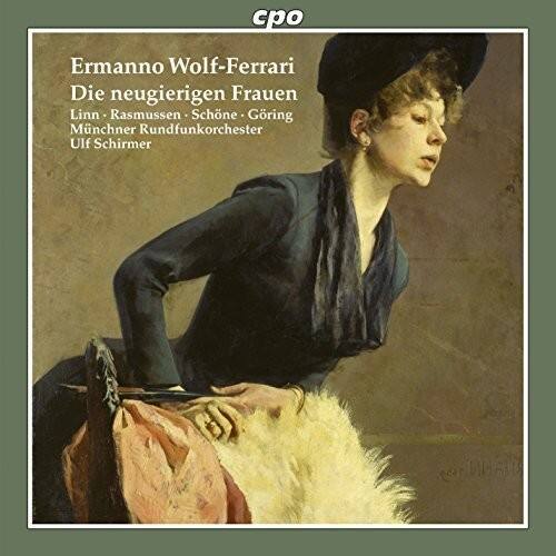 Ermanno Wolf-Ferrari  
Die neugierigen Frauen  
Linn - Rasmussen - Schöne - Göring  
Münchner Rundfunkorchester  
Ulf Schirmer